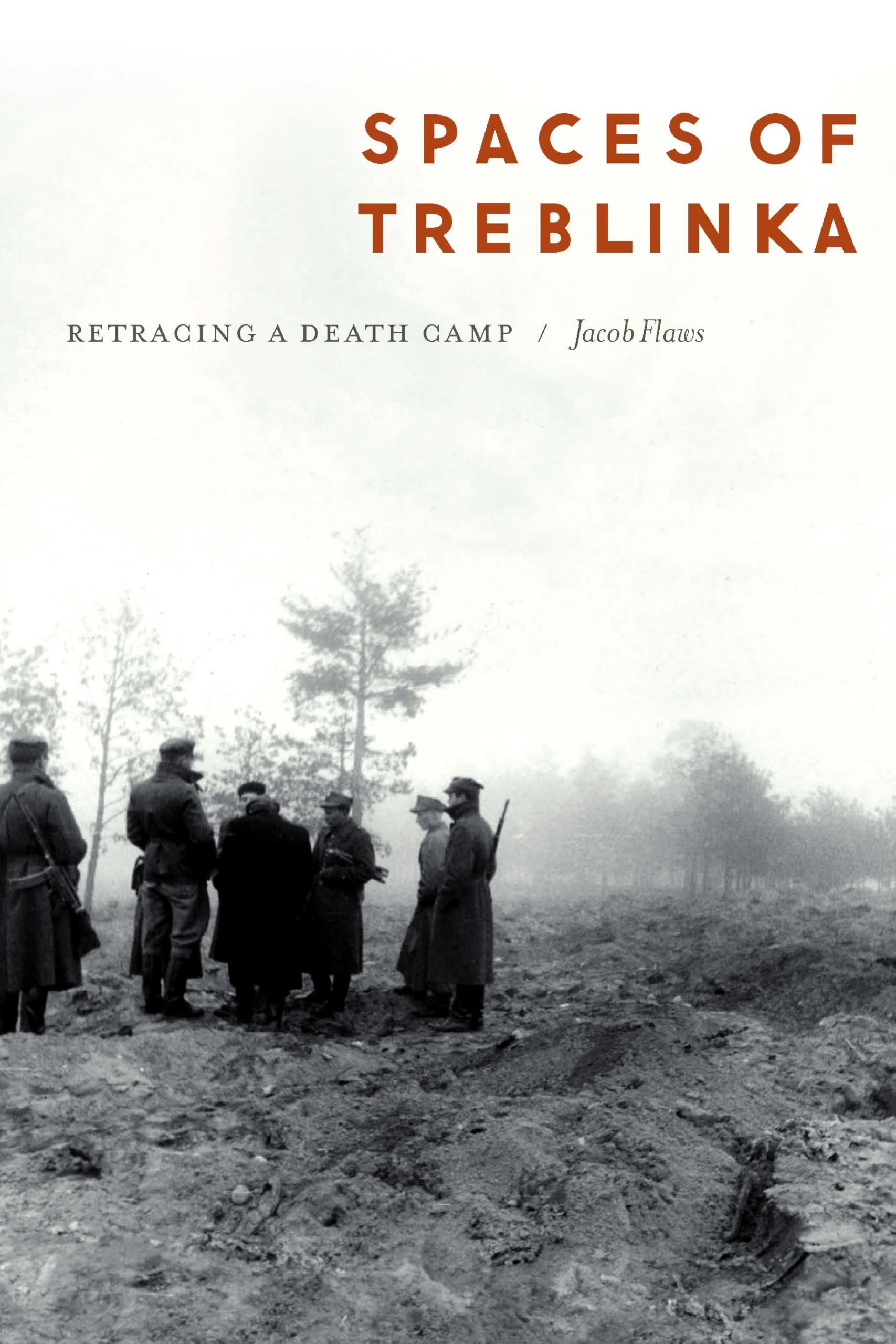 Spaces of Treblinka: Retracing a Death Camp German history