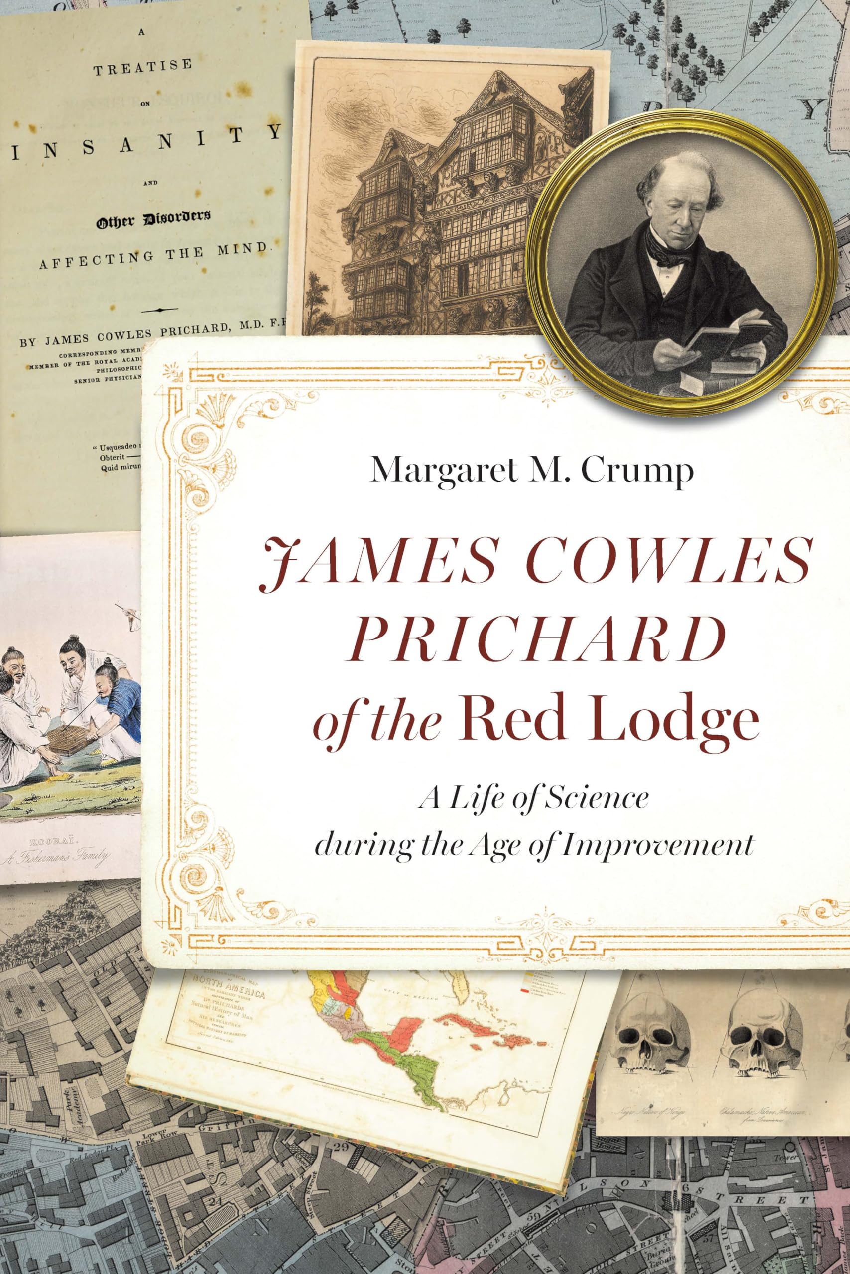 James Cowles Prichard of the Red Lodge: A Life of Science During the Age of Improvement (Critical Studies in the History of Anthropology) Medicine