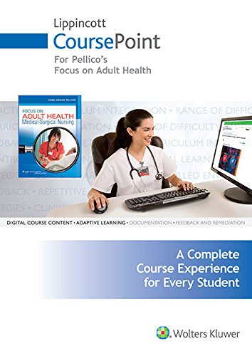Focus on Adult Health Coursepoint + Abrams' Clinical Drug Therapy Coursepoint, 10th Ed. + Essentials of Pediatric Nursing Coursepoint, 2nd Ed. + Medical Vsim for Nursing Medicine