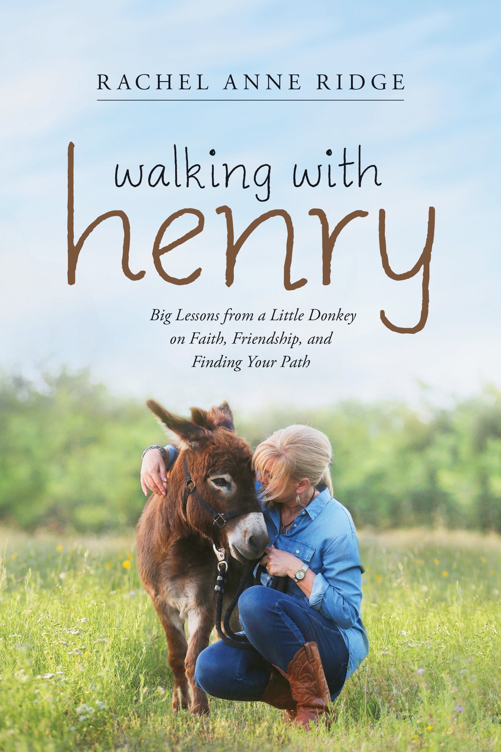 Walking With Henry: Big Lessons from a Little Donkey on Faith, Friendship, and Finding Your Path book