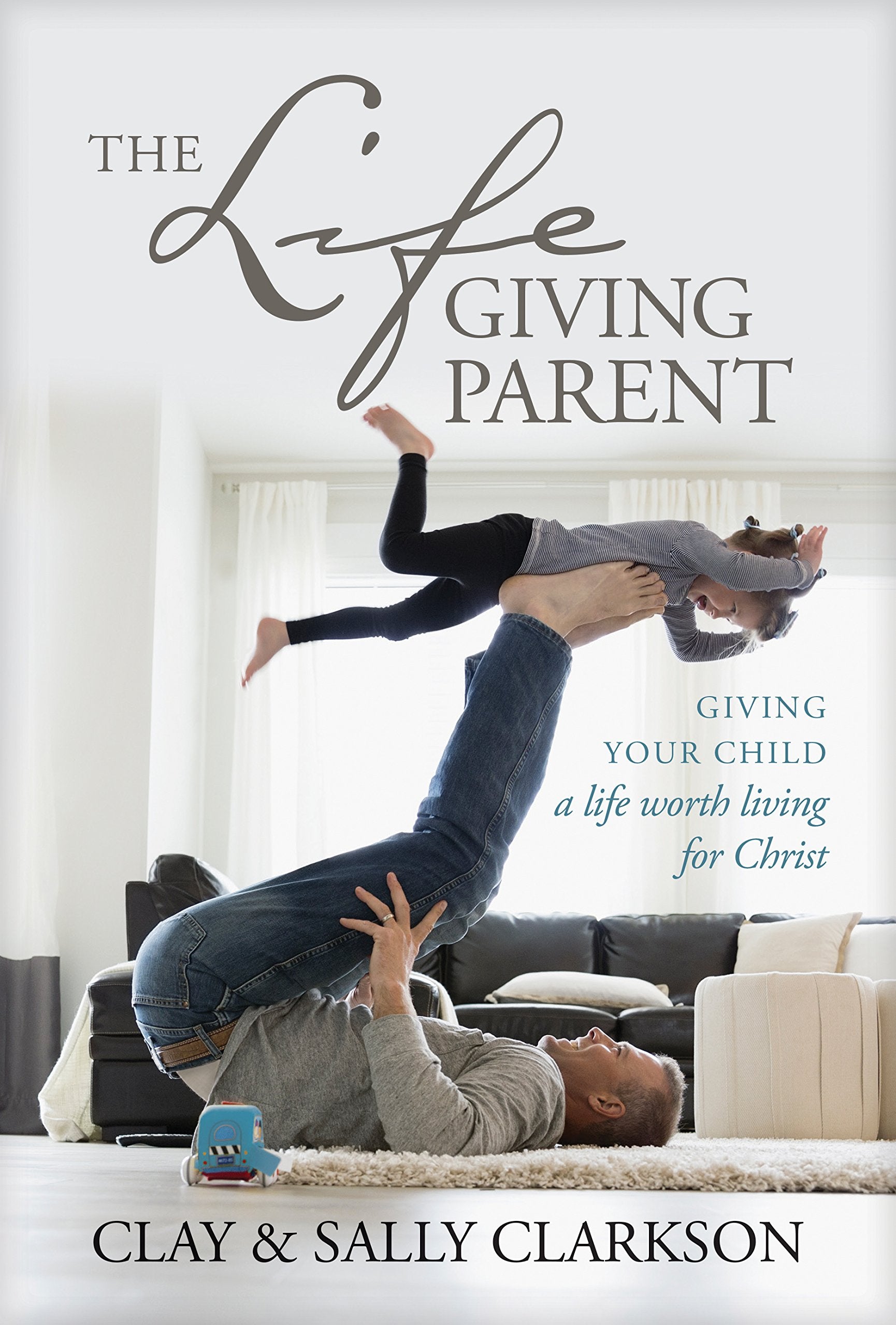 The Lifegiving Parent Parents & Children