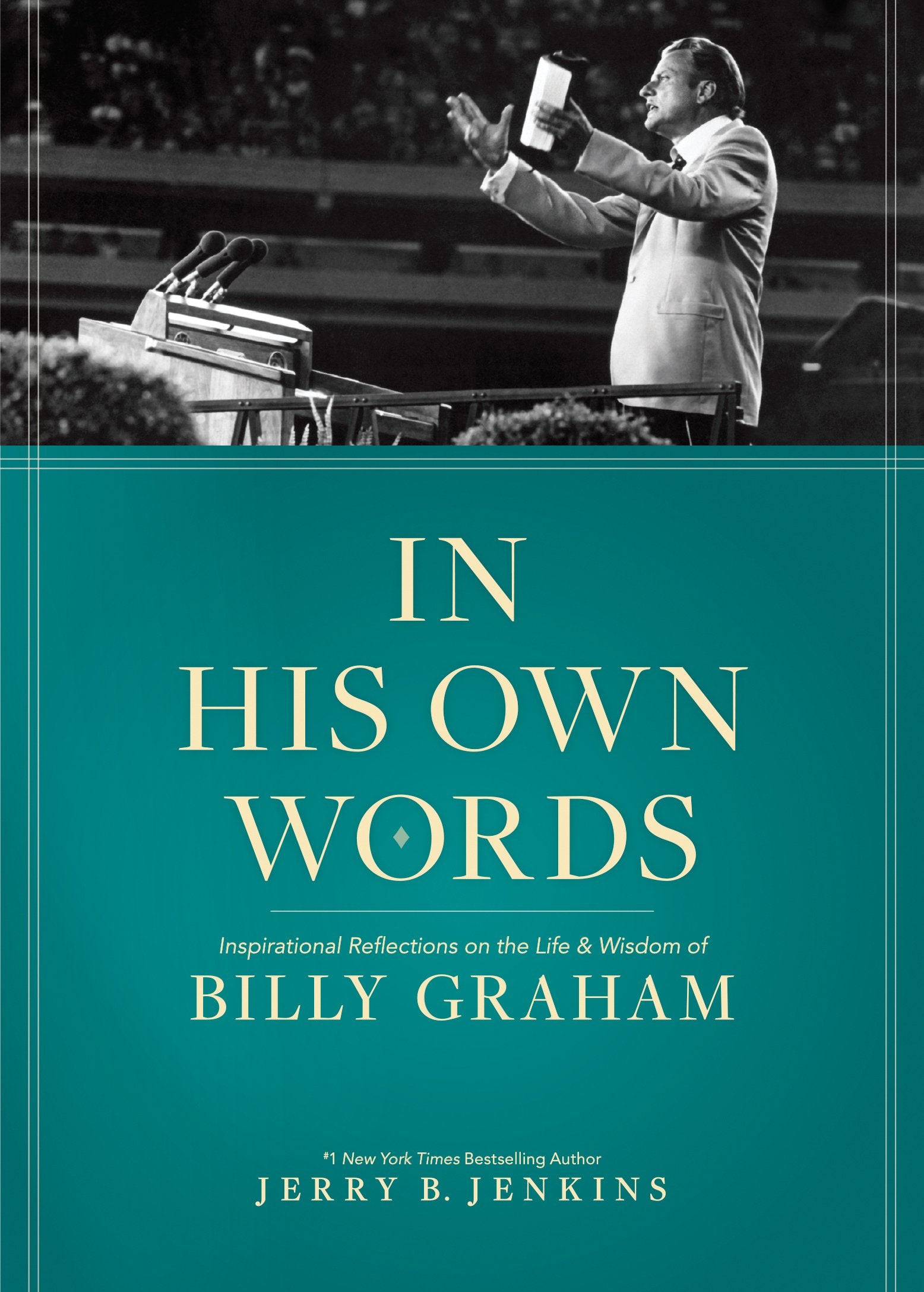 In His Own Words: Inspirational Reflections on the Life and Wisdom of Billy Graham Film, Art & Culture