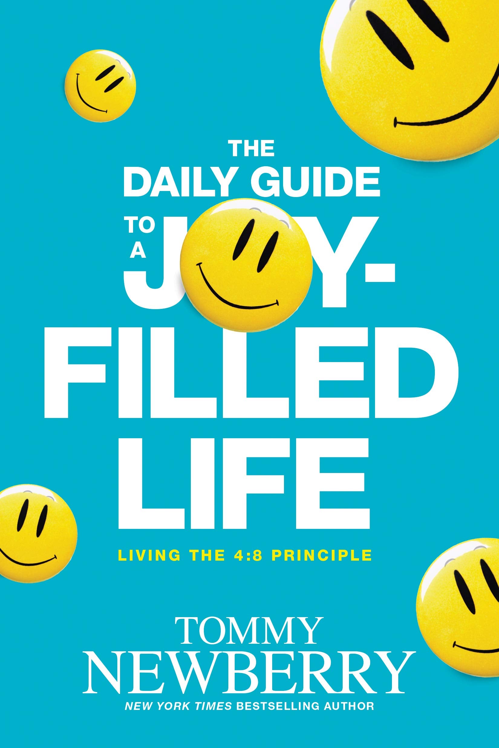 The Daily Guide to a Joy-Filled Life: Living the 4:8 Principle Business, Finance & Career