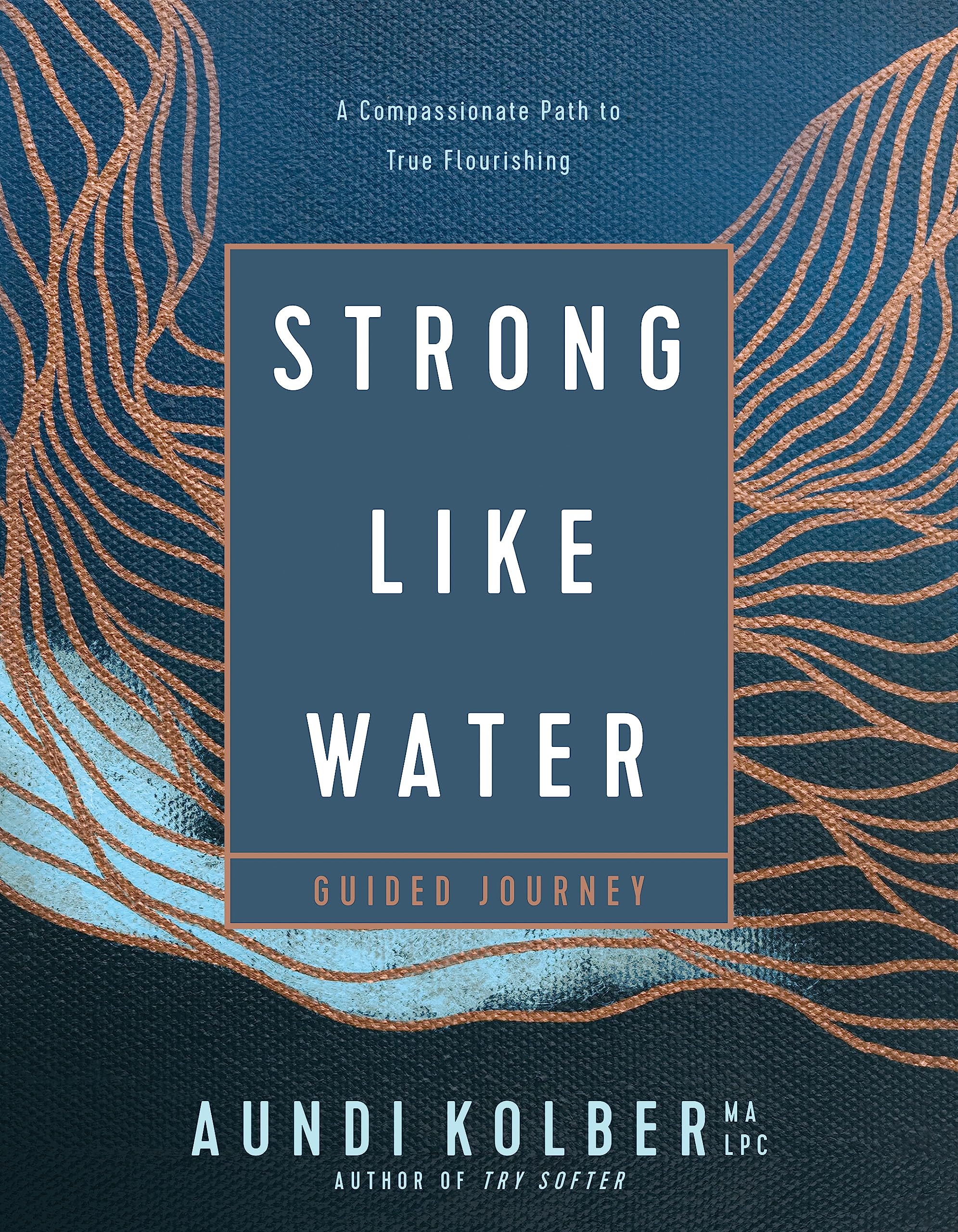 Strong Like Water Guided Journey: A Compassionate Path to True Flourishing Business, Finance & Career
