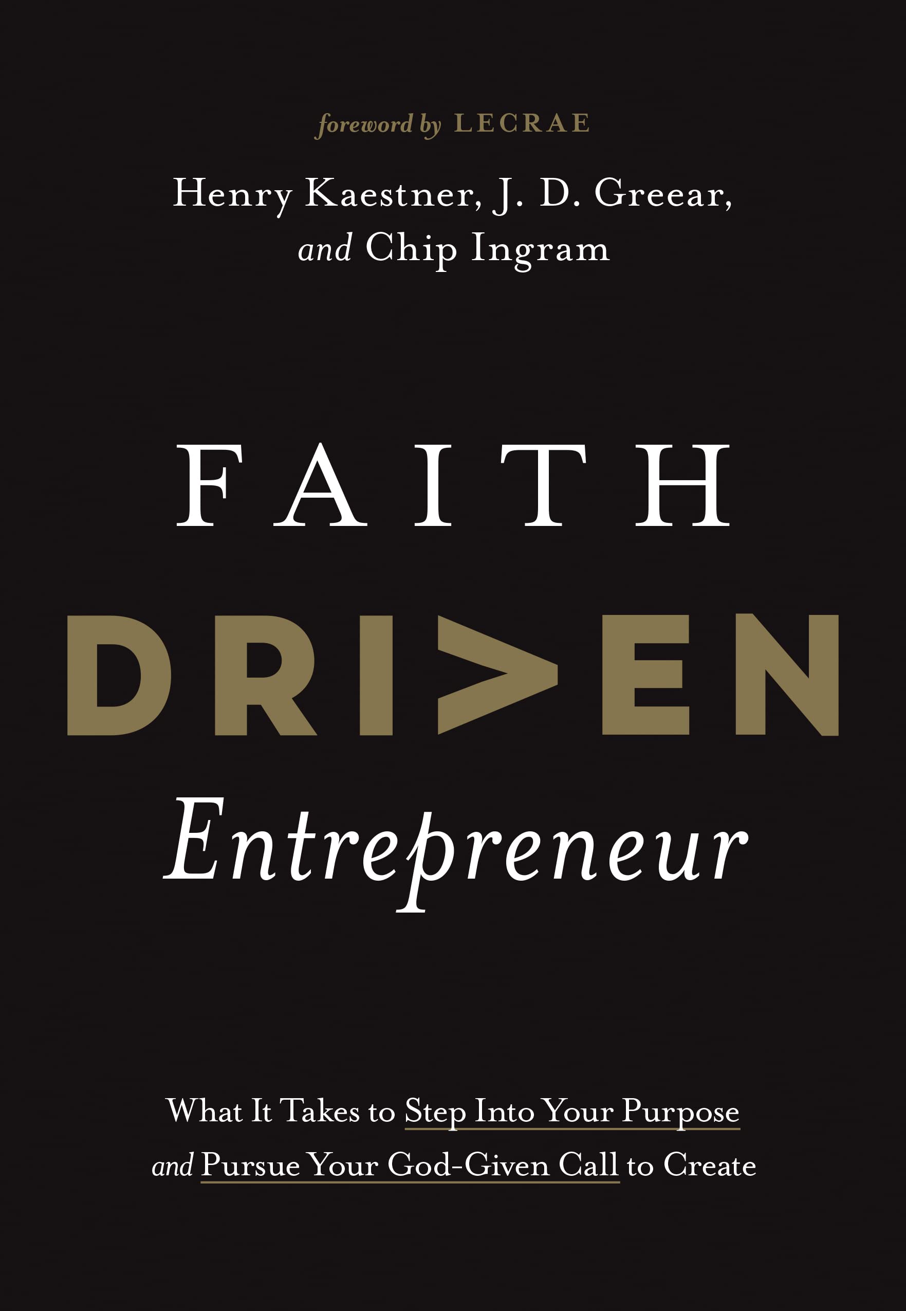 Faith Driven Entrepreneur: What It Takes to Step into Your Purpose and Pursue Your God-given Call to Create Business, Finance & Career