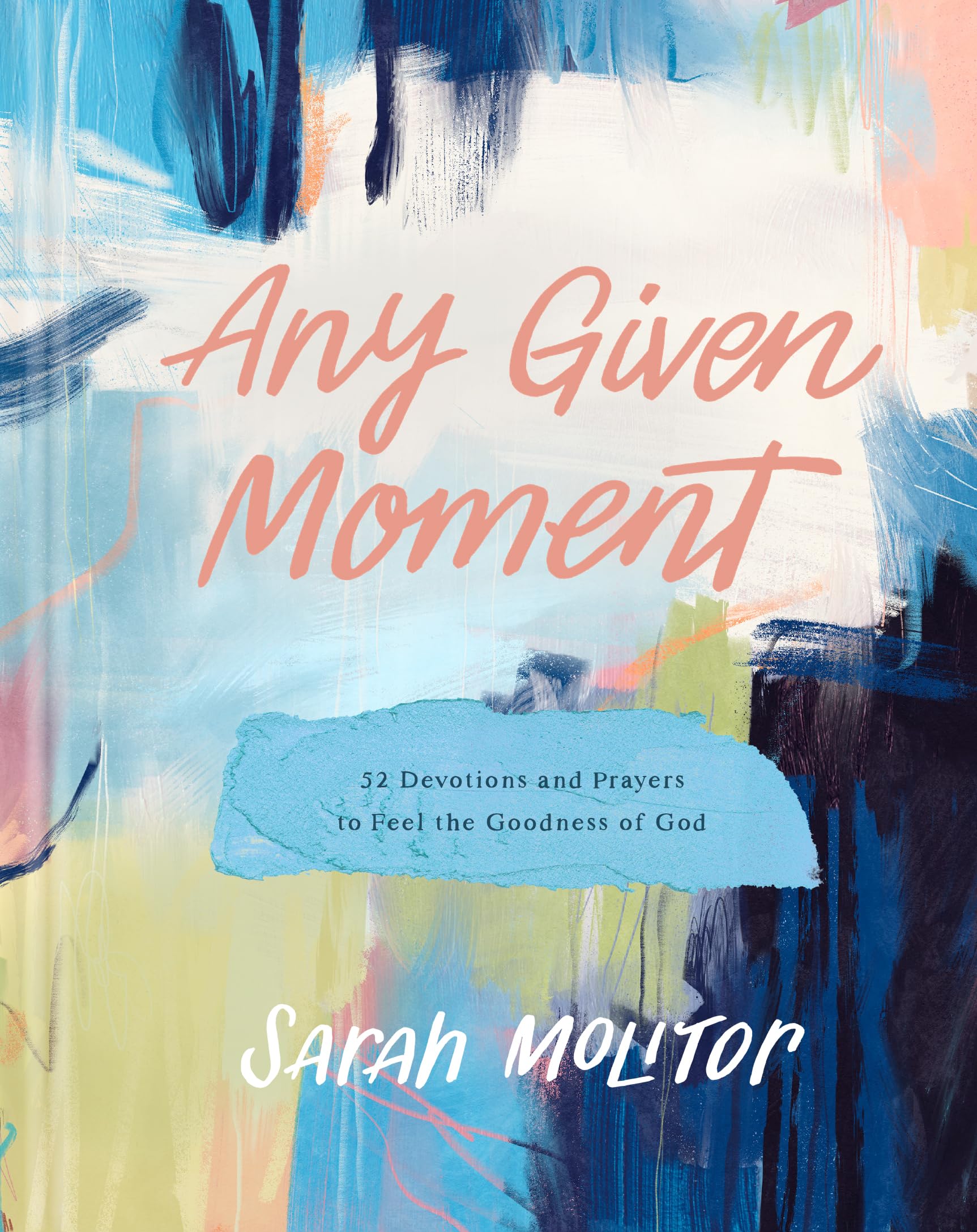 Any Given Moment: 52 Devotions and Prayers to Feel the Goodness of God Books