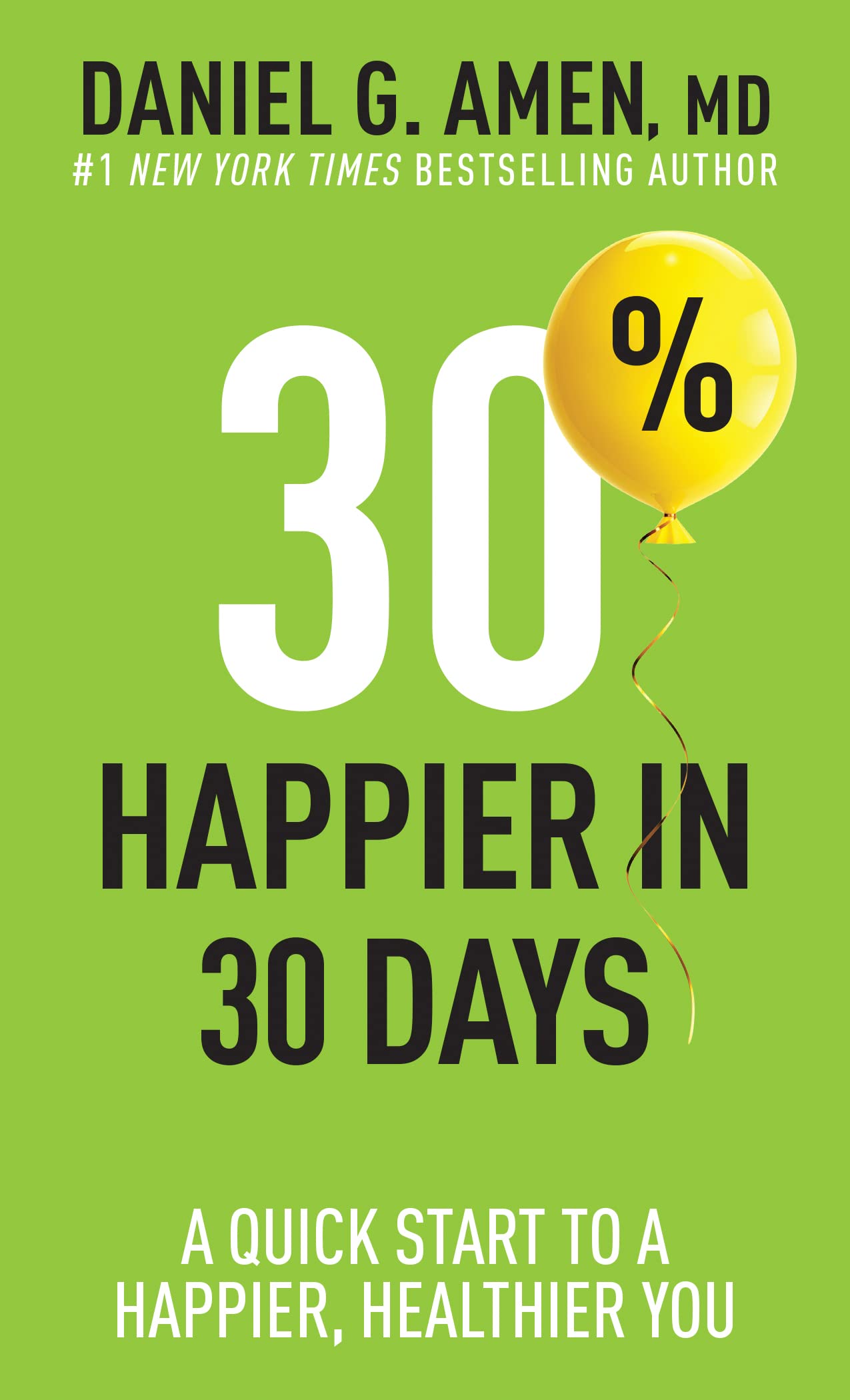 30% Happier in 30 Days: A Quick Start to a Happier, Healthier You Medicine
