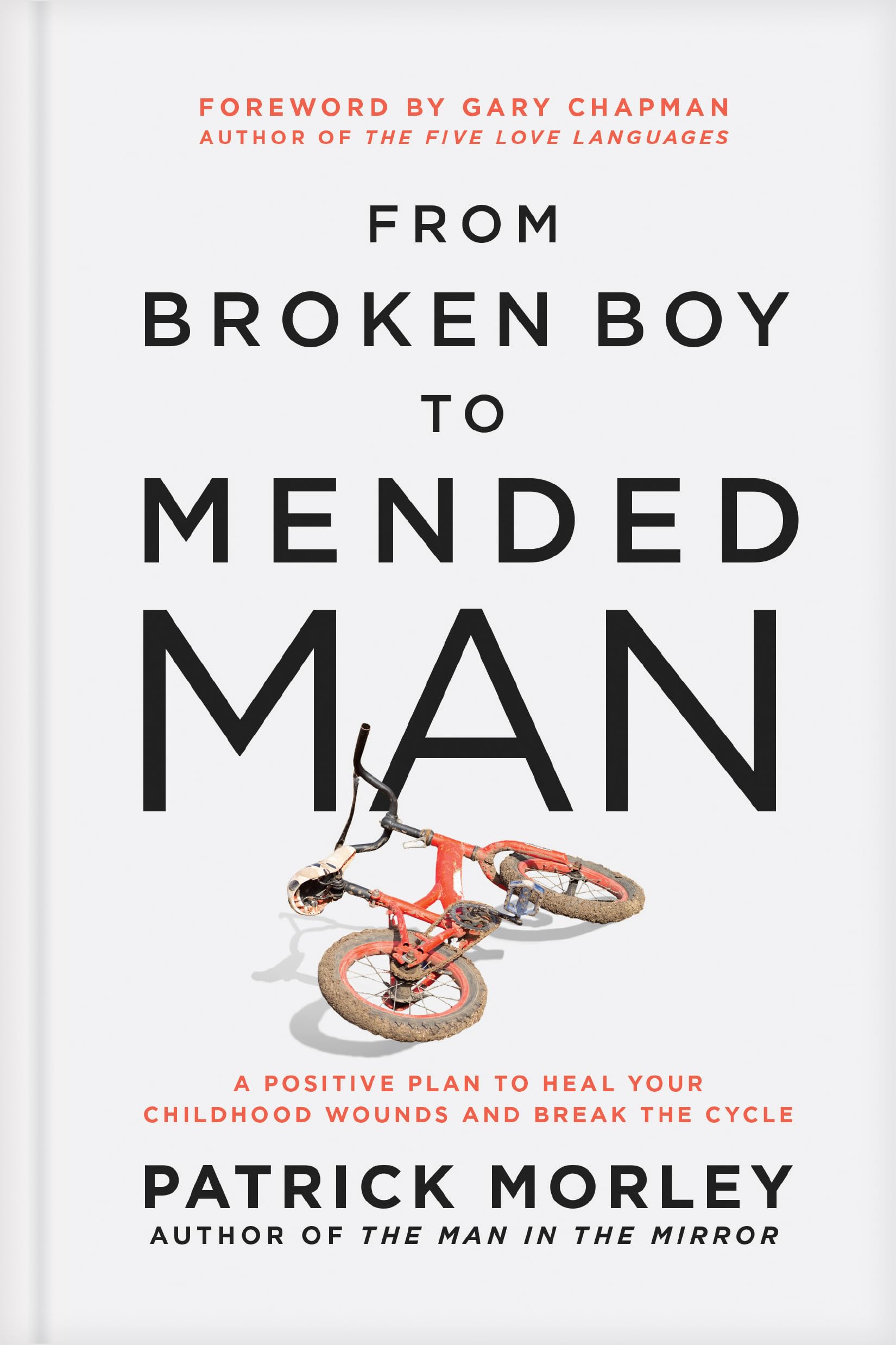 From Broken Boy to Mended Man: A Positive Plan to Heal Your Childhood Wounds and Break the Cycle Religion & Esotericism