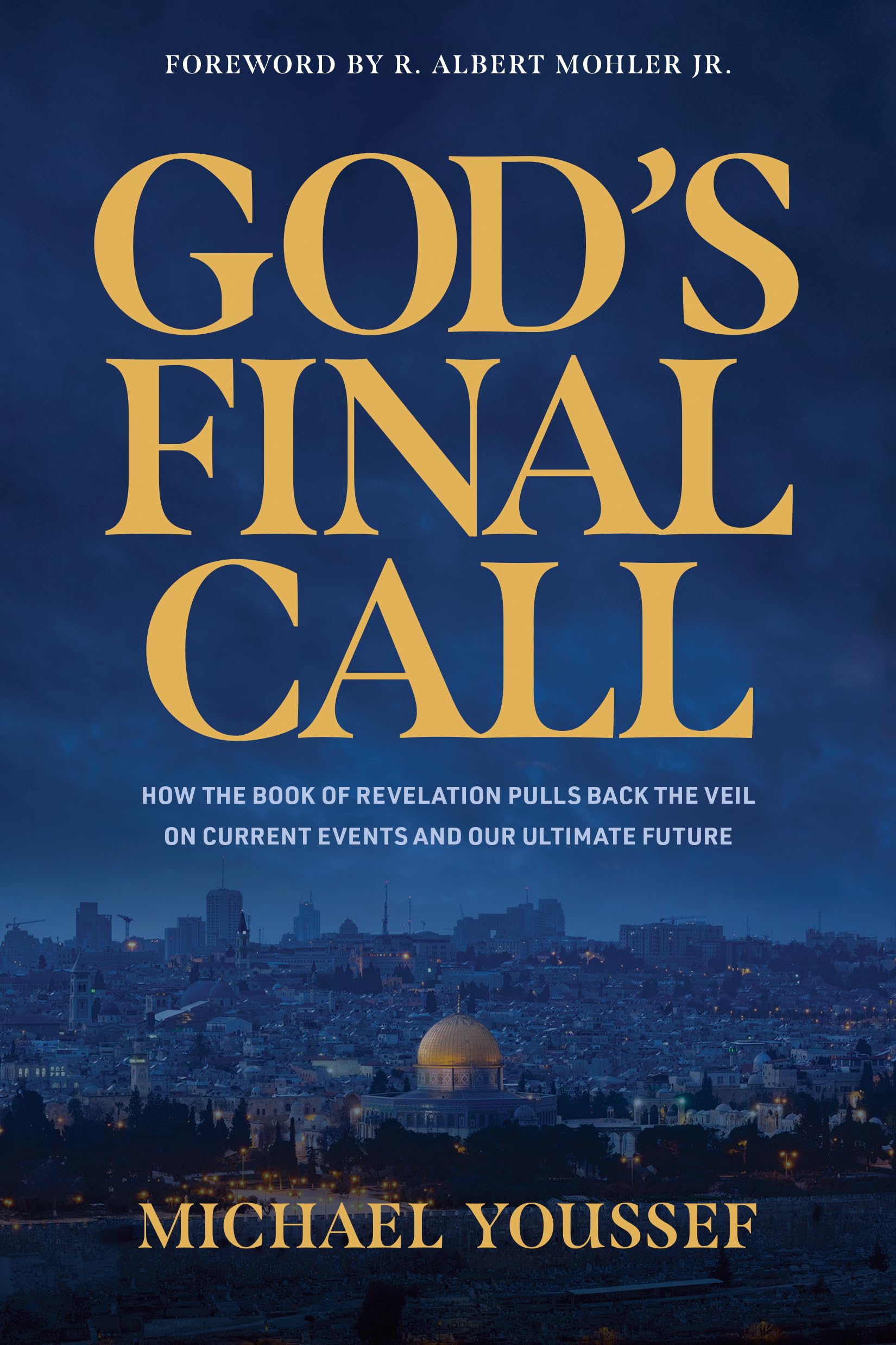 God's Final Call: How the Book of Revelation Pulls Back the Veil on Current Events and Our Ultimate Future Religion & Esotericism