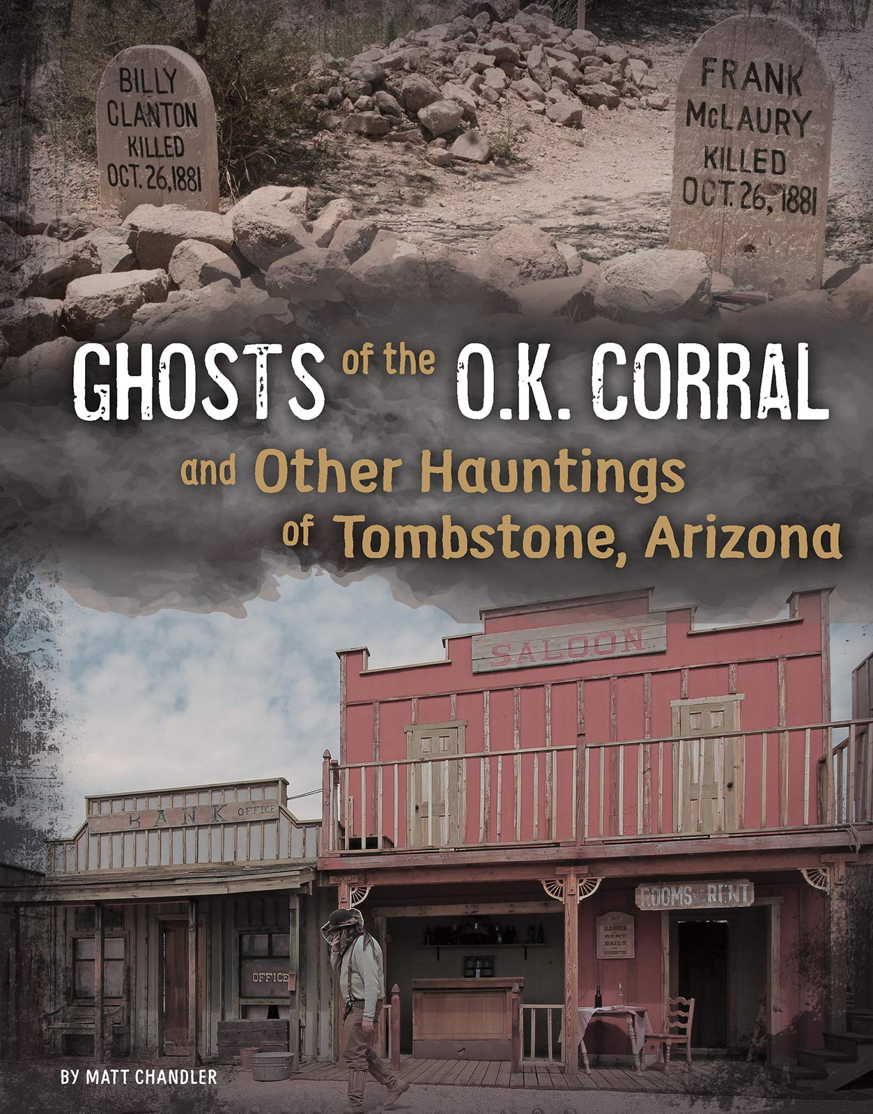 Ghosts of the O.K. Corral and Other Hauntings of Tombstone, Arizona (Haunted History) Politics & History