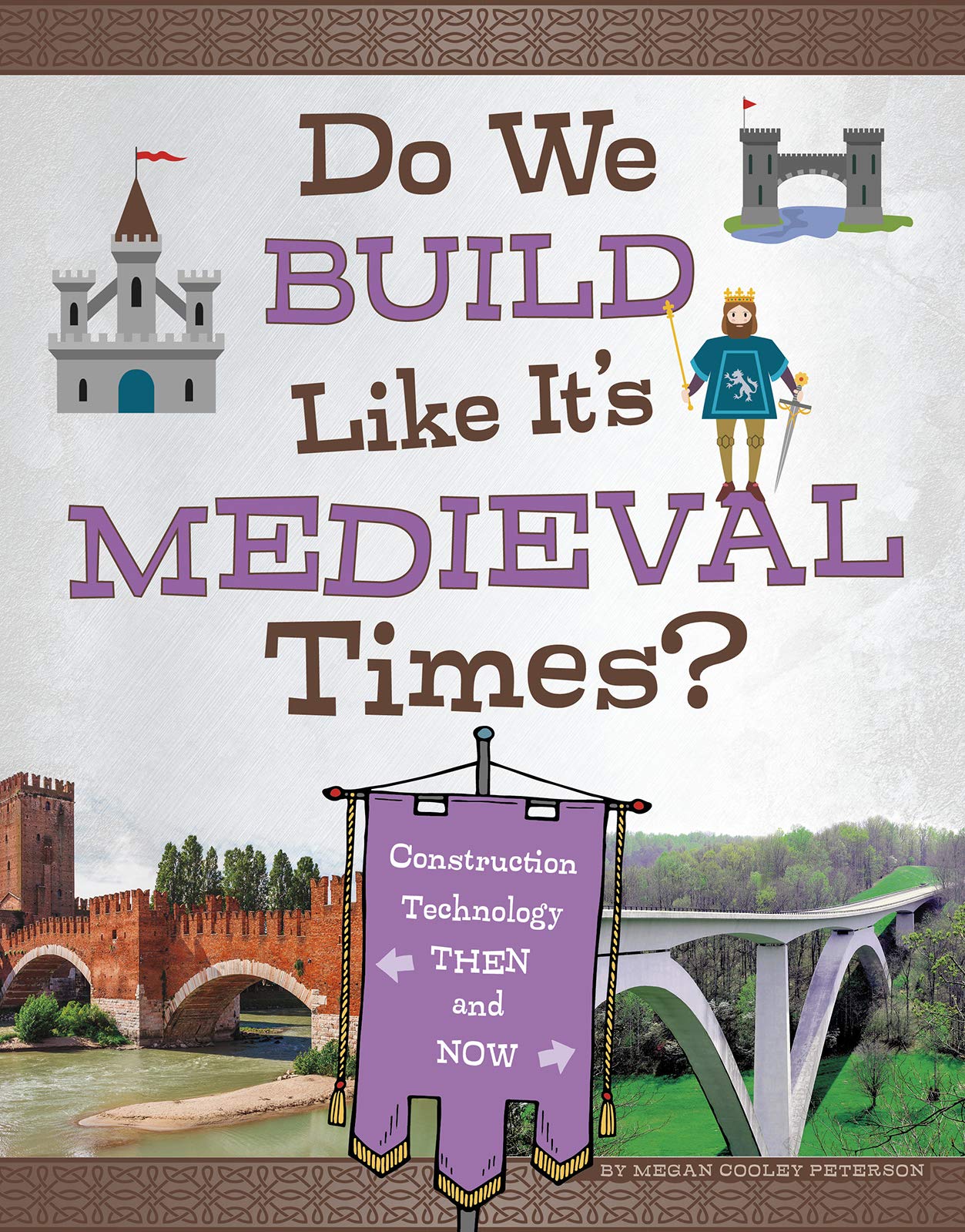 Do We Build Like It's Medieval Times?: Construction Technology Then and Now (Medieval Tech Today) Non-fiction