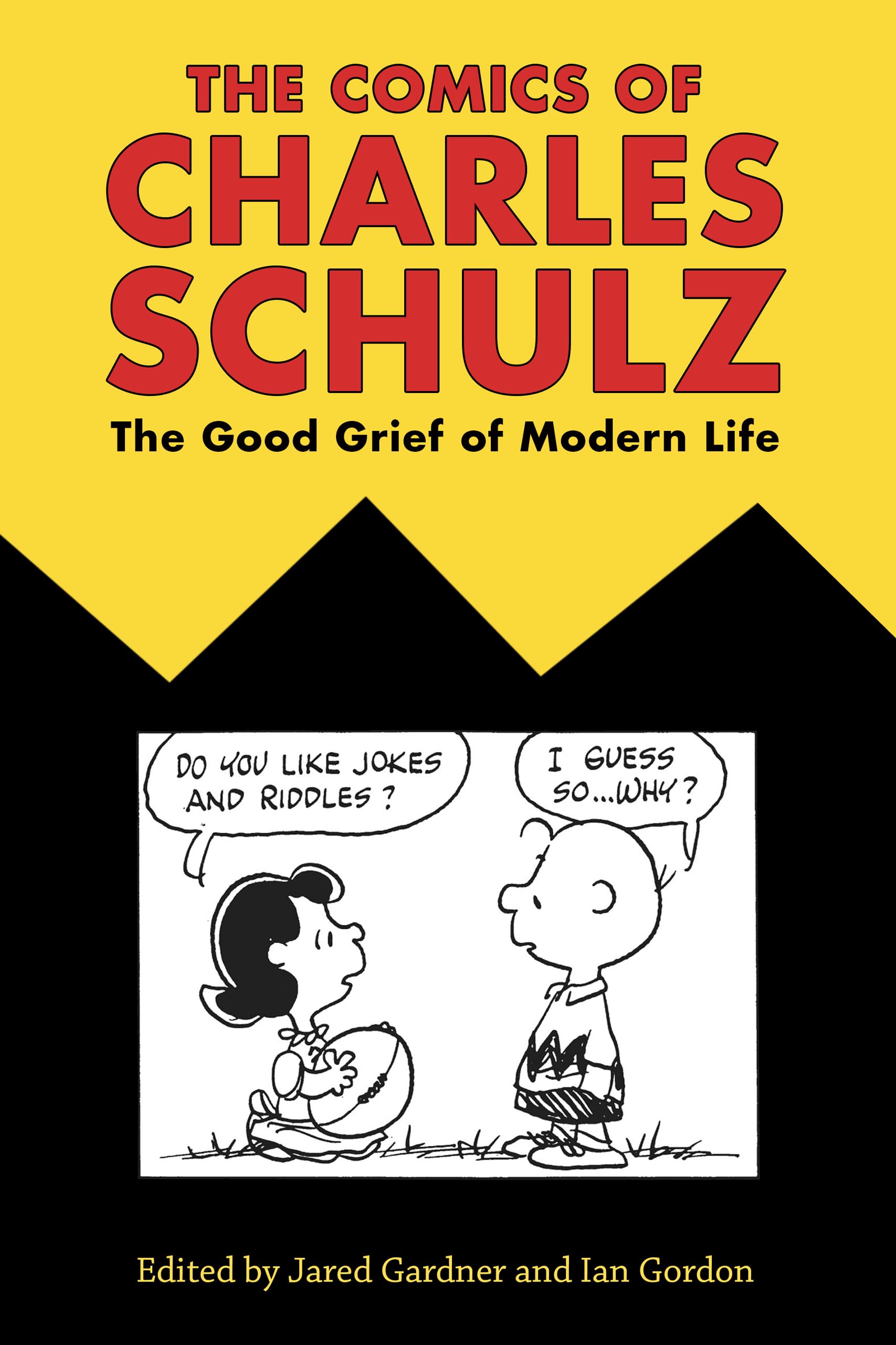 Comics of Charles Schulz: The Good Grief of Modern Life (Critical Approaches to Comics Artists) Social Sciences