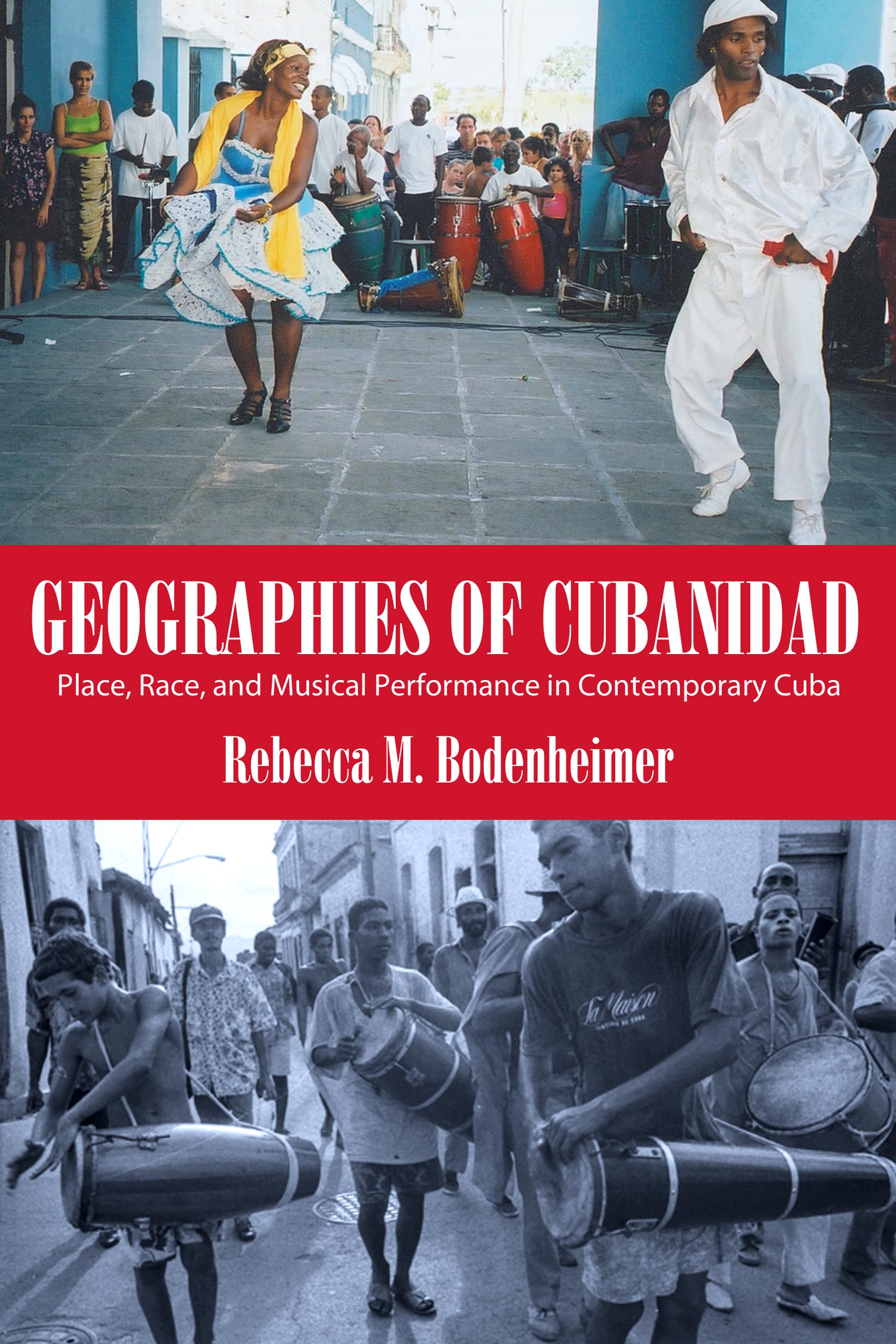 Geographies of Cubanidad: Place, Race, And Musical Performance In Contemporary Cuba (Caribbean Studies) General education