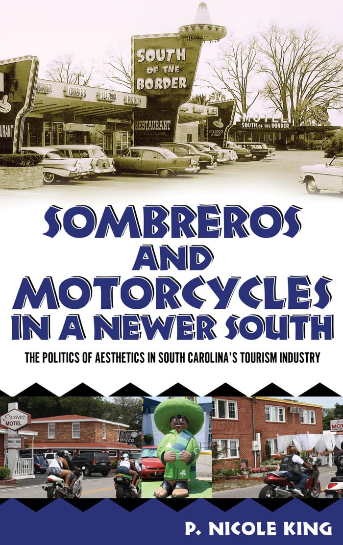 Sombreros and Motorcycles in a Newer South: The Politics of Aesthetics in South Carolina's Tourism Industry General education