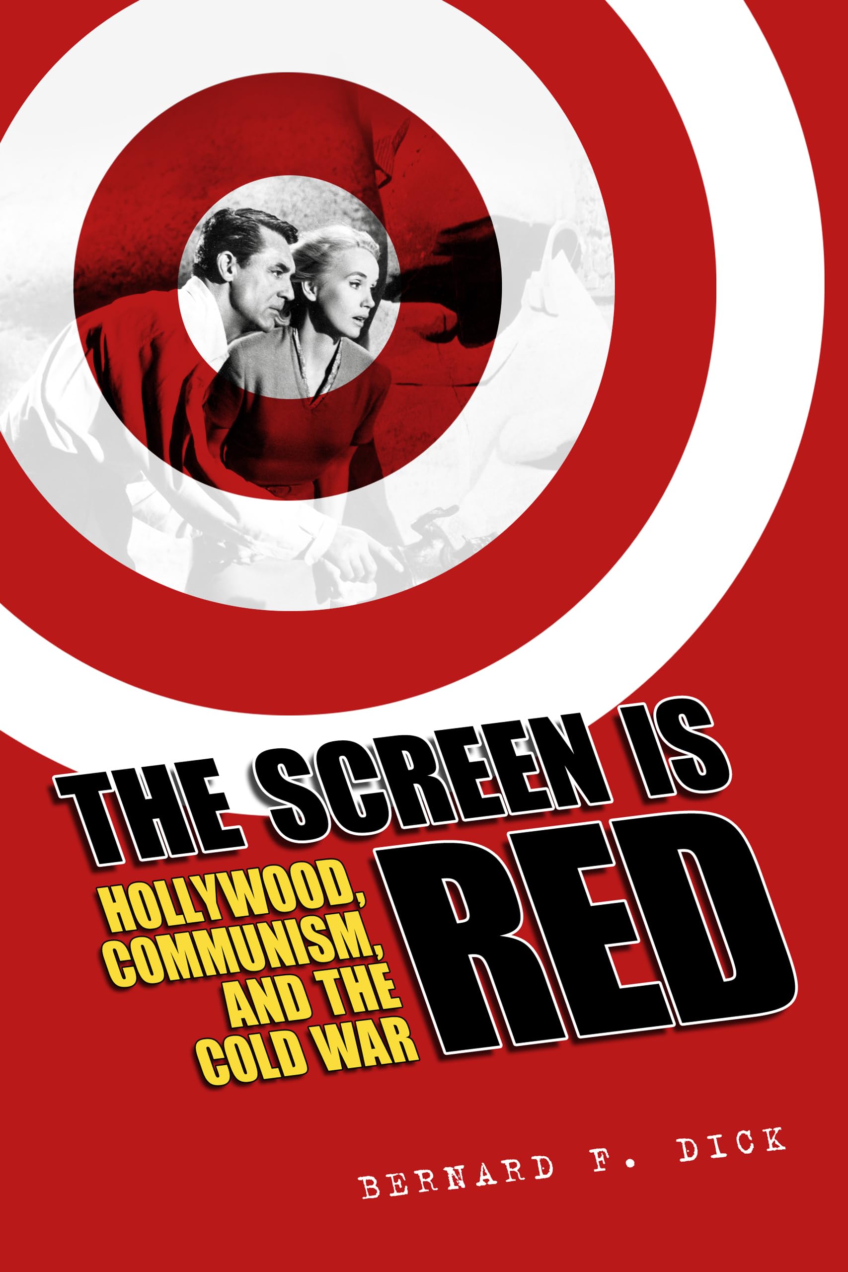 The Screen Is Red: Hollywood, Communism, and the Cold War book