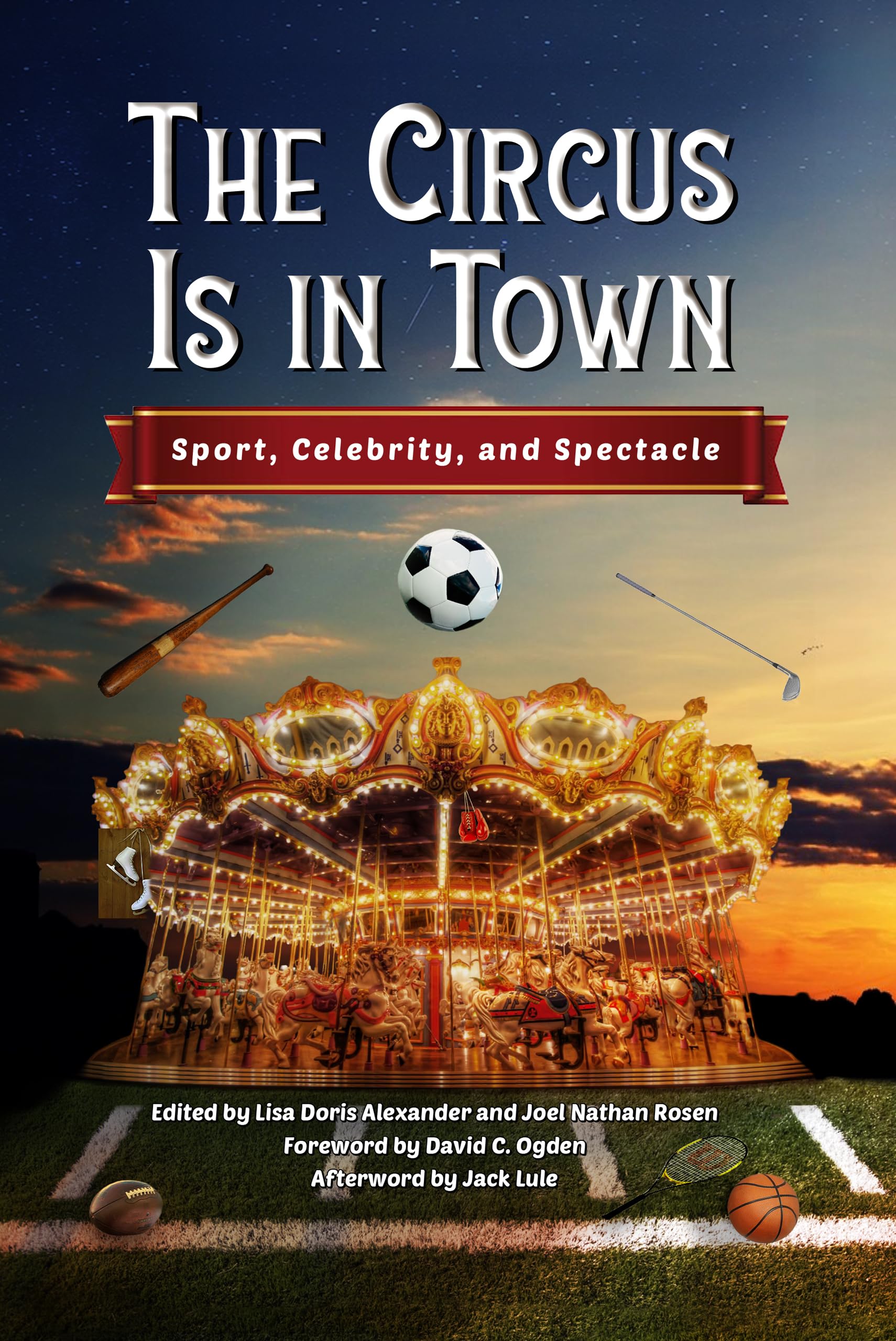 The Circus Is in Town: Sport, Celebrity, and Spectacle Media & Communication