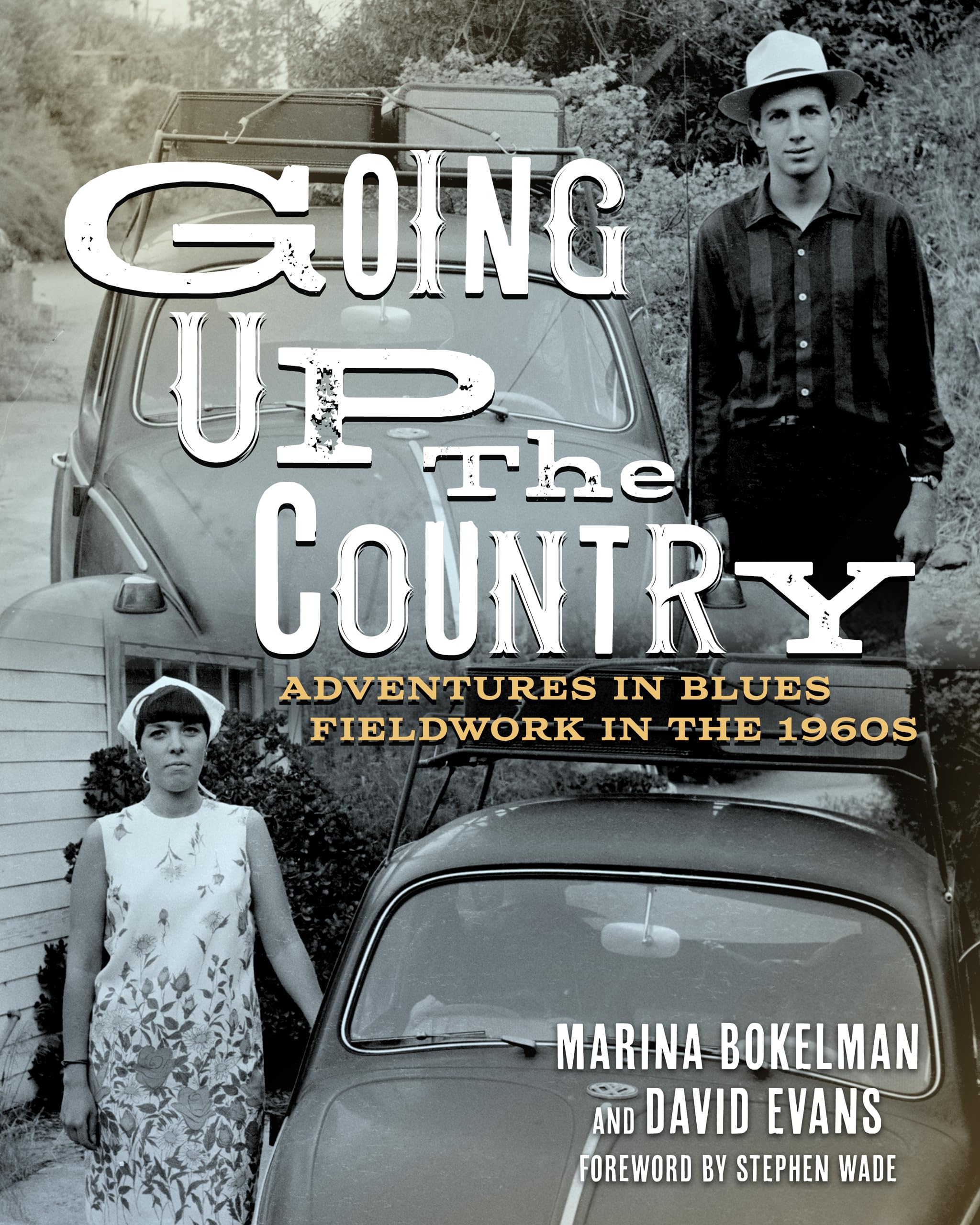 Going Up the Country: Adventures in Blues Fieldwork in the 1960s (American Made Music) Social Sciences