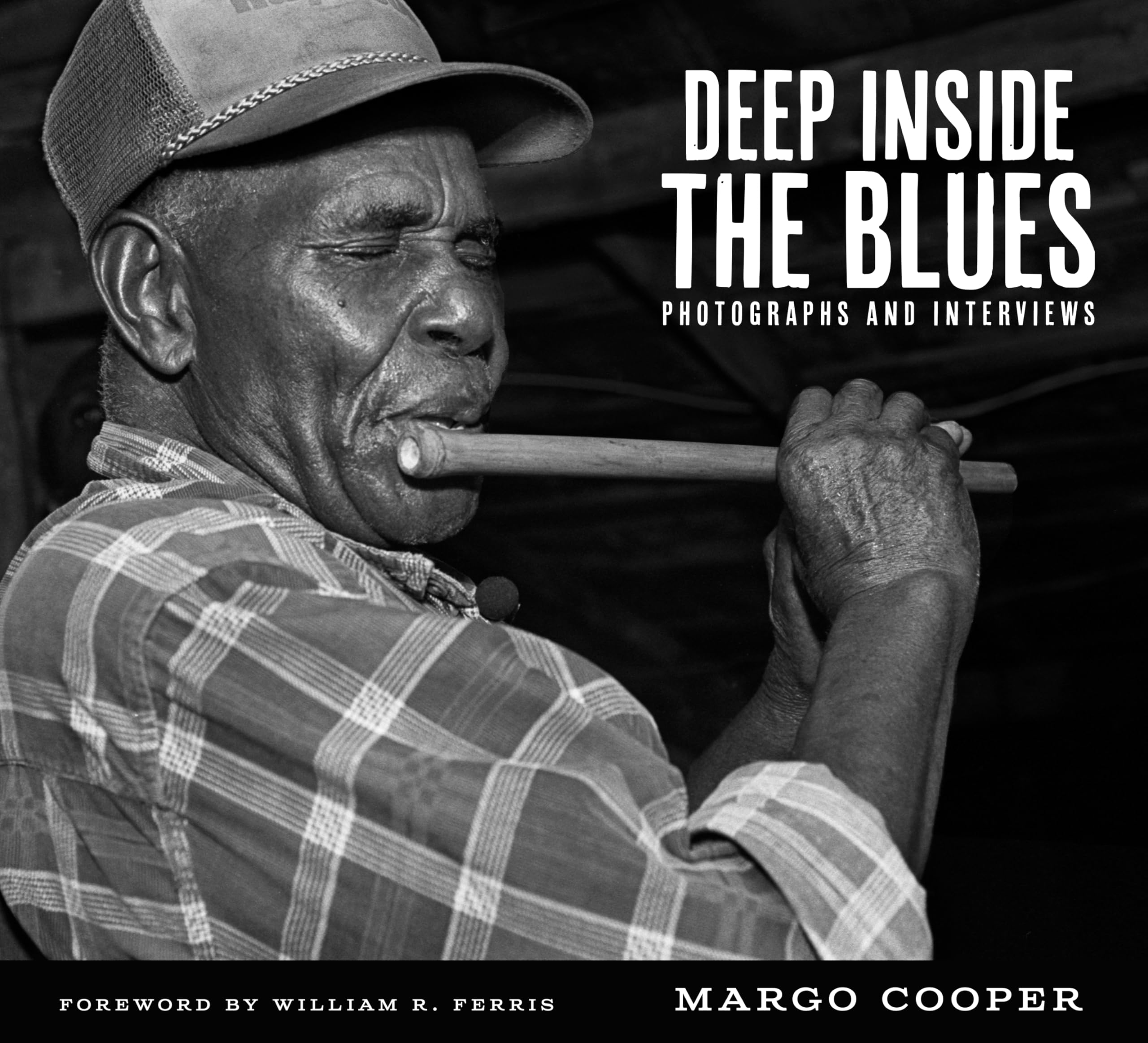 Deep Inside the Blues: Photographs and Interviews (American Made Music) Social Sciences