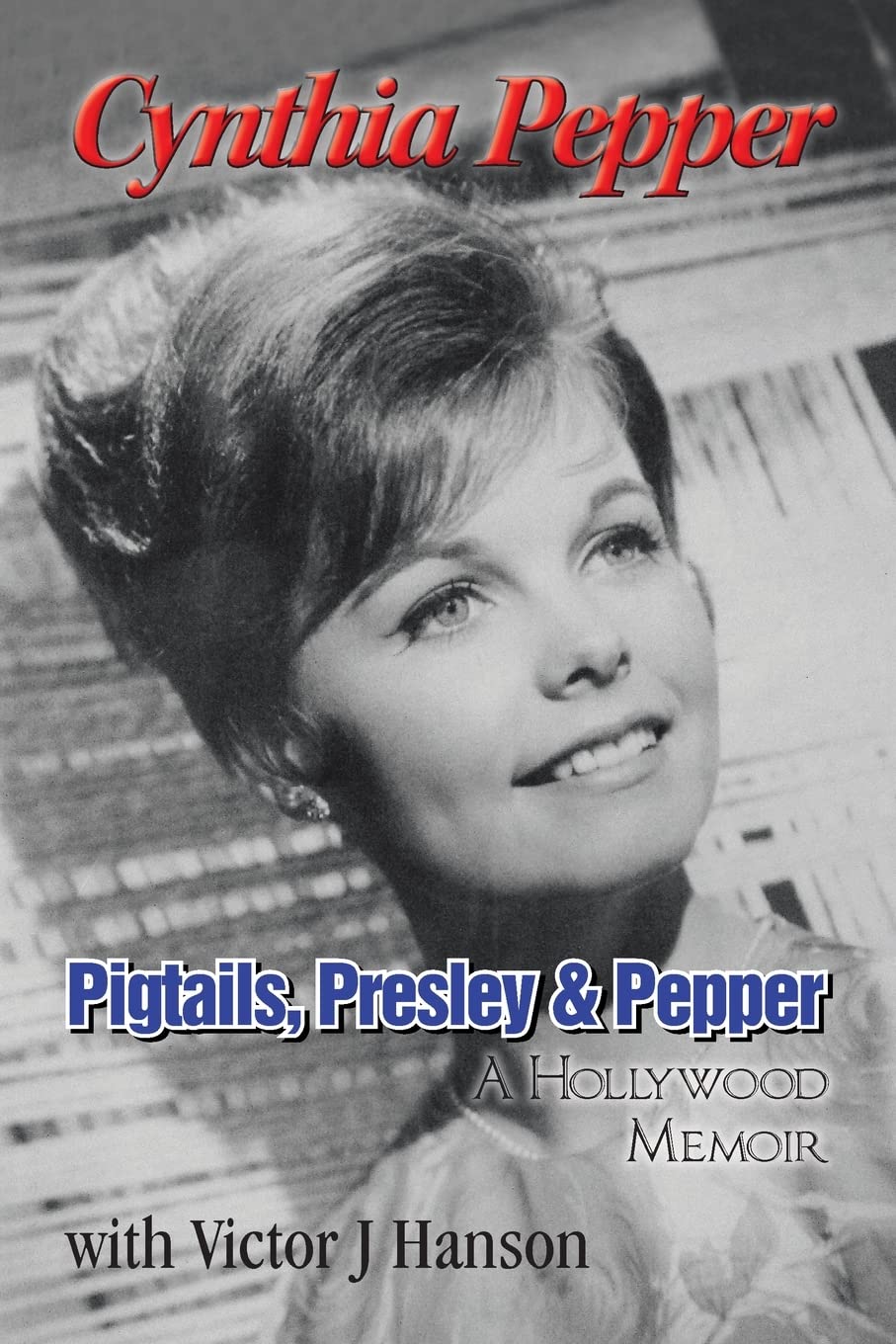 Pigtails, Presley & Pepper: A Hollywood Memoir book