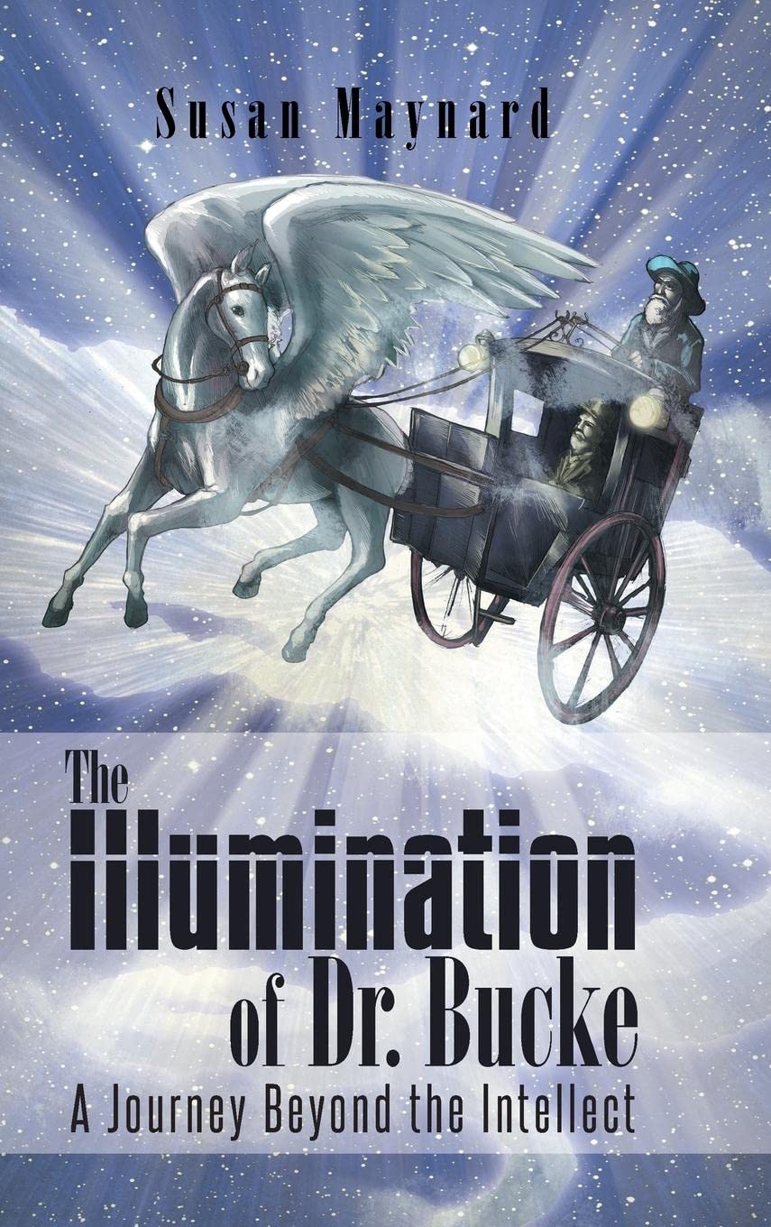 The Illumination of Dr. Bucke: A Journey Beyond the Intellect Memories