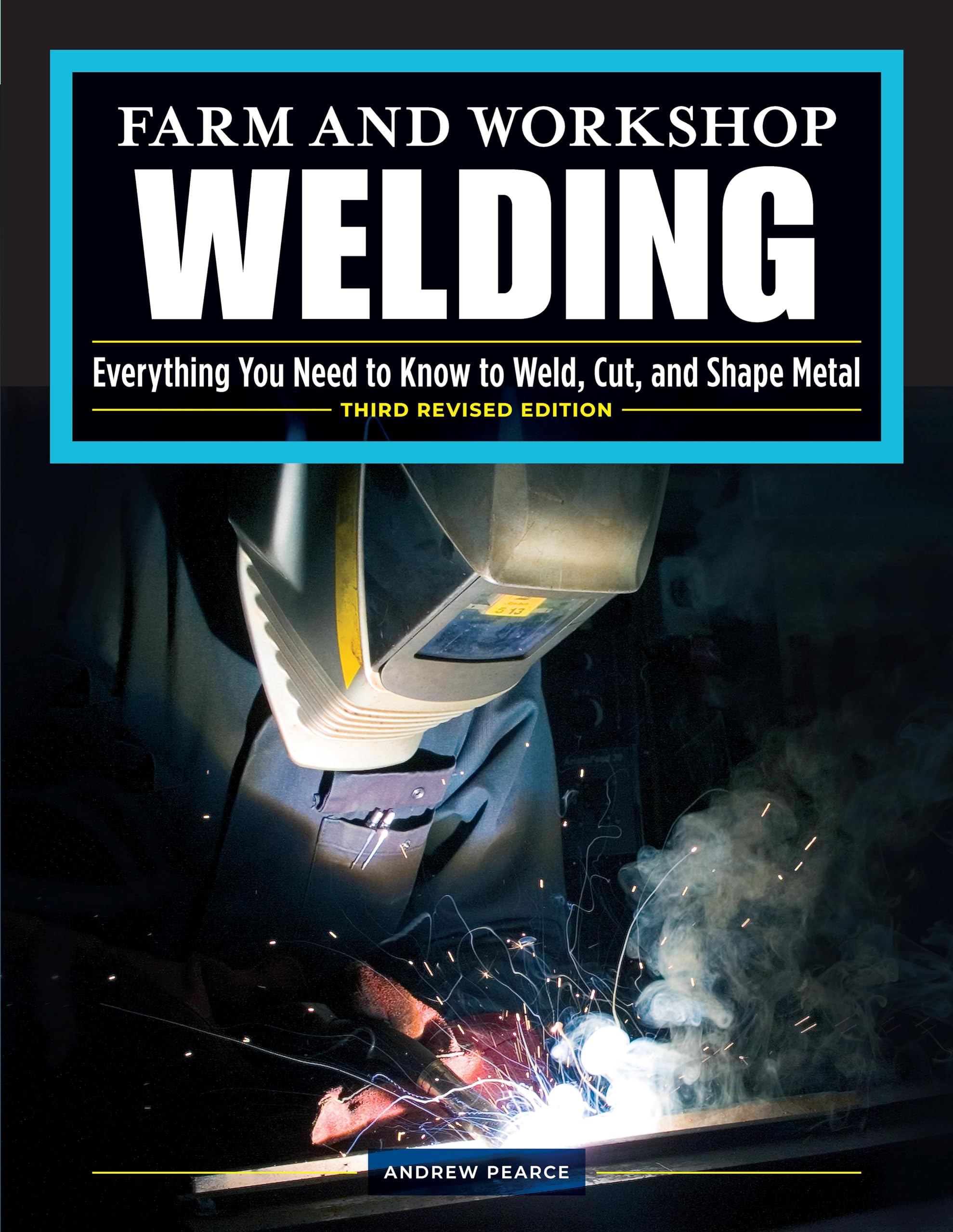 Farm and Workshop Welding: Everything You Need to Know to Weld, Cut, and Shape Metal Hobbies & Crafts