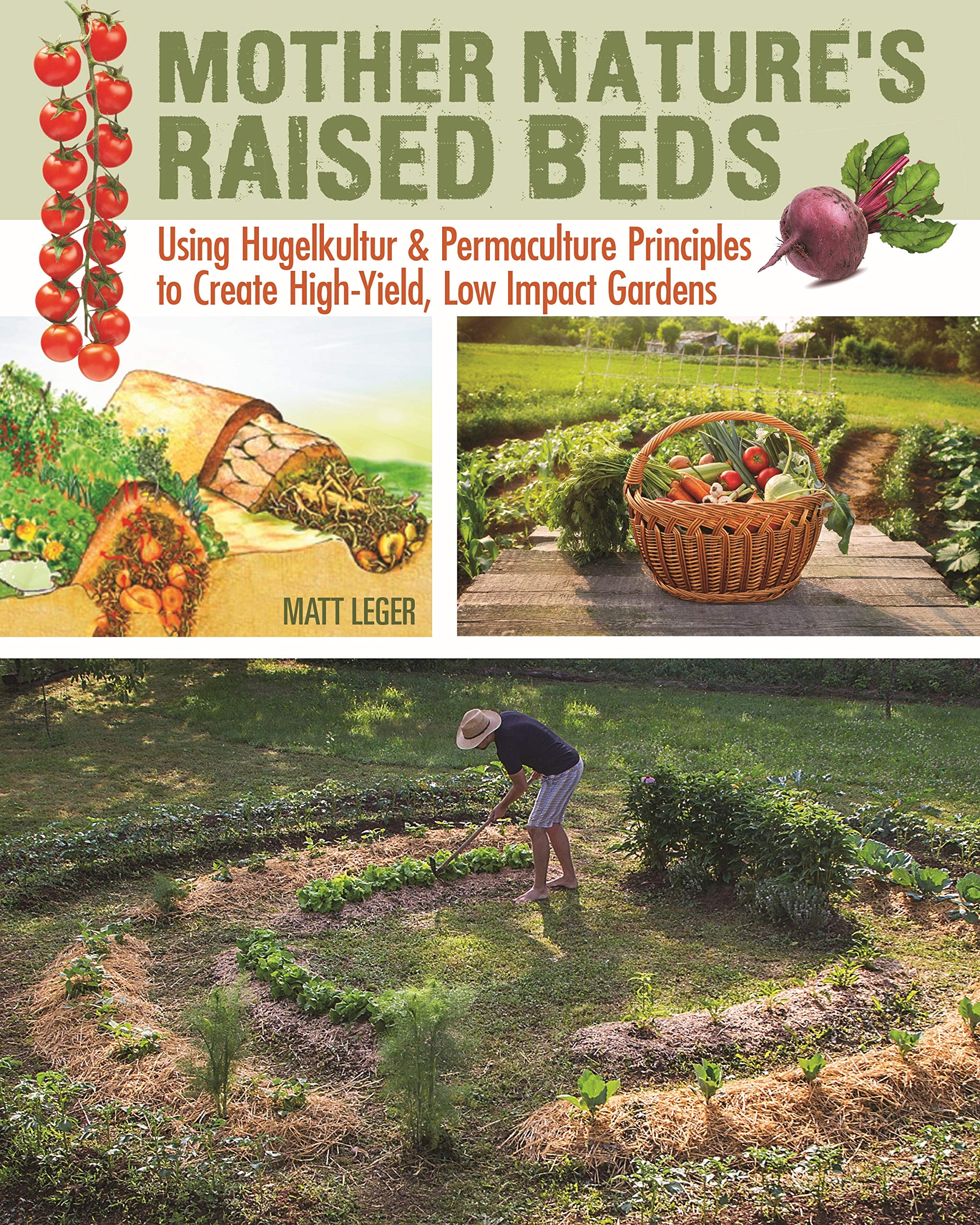 Mother Nature's Raised Beds: Using Hugelkultur & Permaculture Principles for High-yield, Low Impact Gardens Garden & Plants