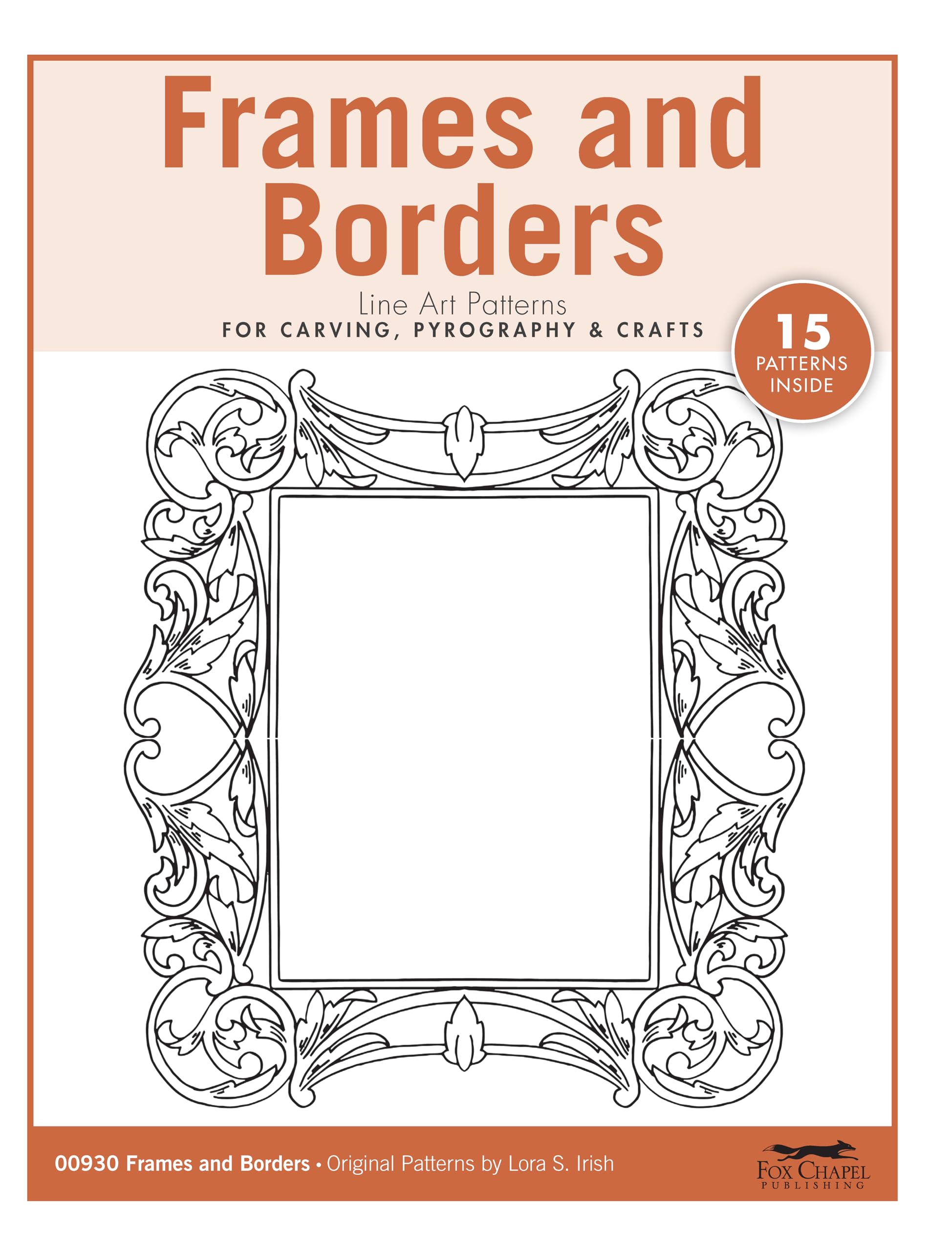 Frames and Borders Line Art Patterns for Carving, Pyrography & Crafts (Fox Chapel Publishing) 15 Original Designs by Lora Irish Featuring Floral, Heart, Wheat, and Nature-Inspired Designs Hobbies & Crafts