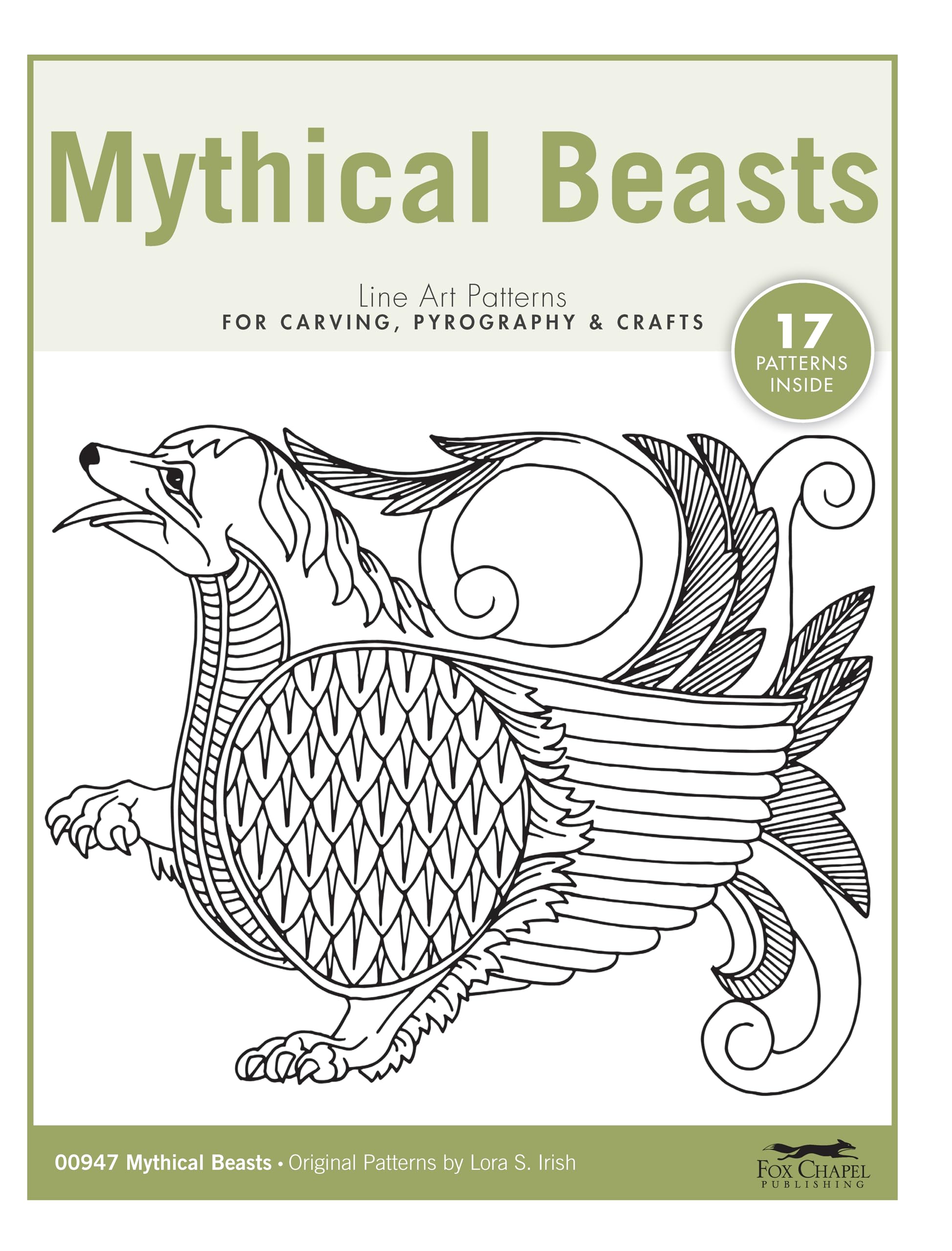 Mythical Beasts Line Art Patterns for Carving, Pyrography & Crafts (Fox Chapel Publishing) 17 Original Designs by Lora Irish - Dragons, Phoenixes, Griffins, and More Hobbies & Crafts