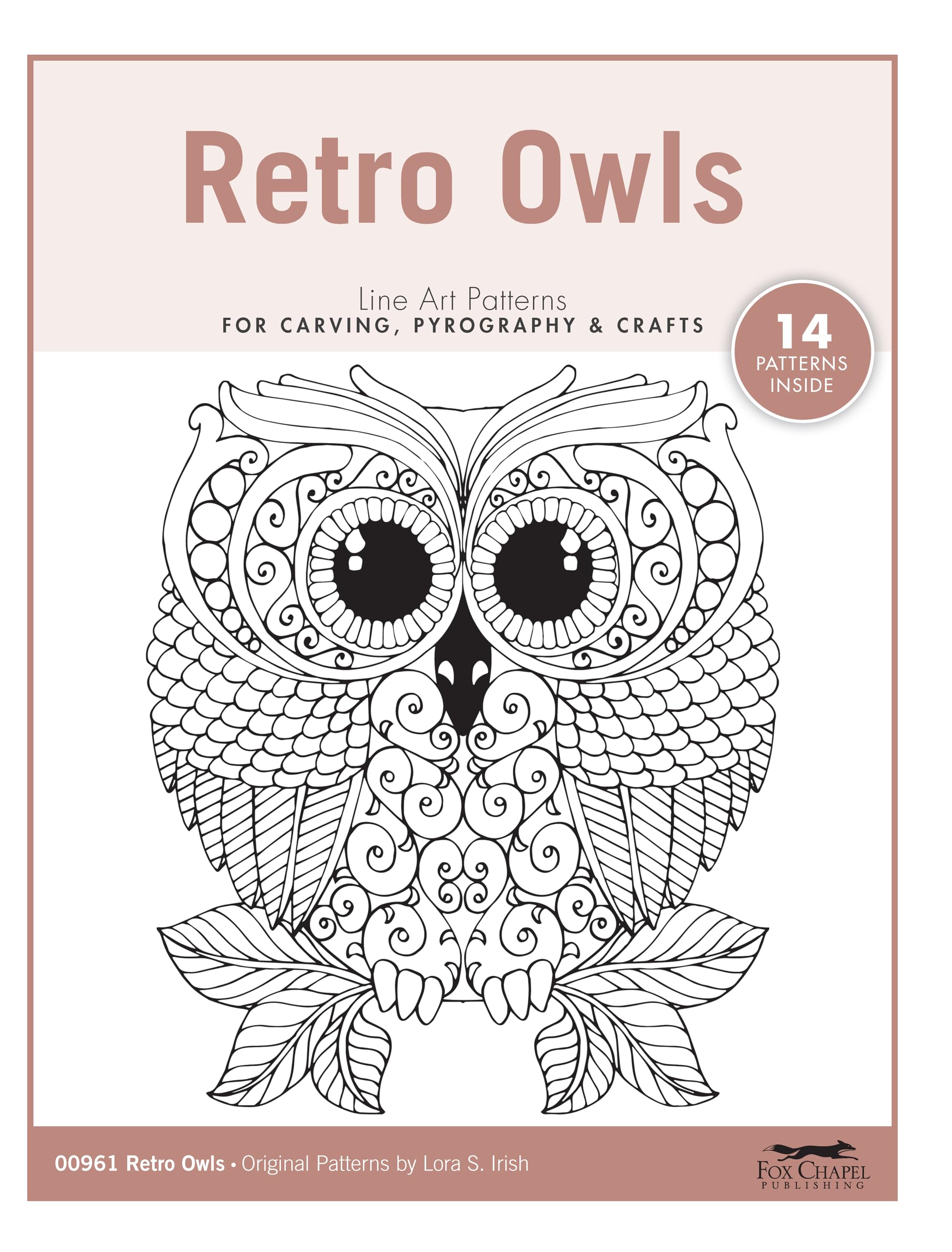 Retro Owls Line Art Patterns for Carving, Pyrography & Crafts (Fox Chapel Publishing) 14 Original Designs by Lora Irish Featuring Wise, Silly, Playful, and Posing Owls in a Nostalgic Style Hobbies & Crafts