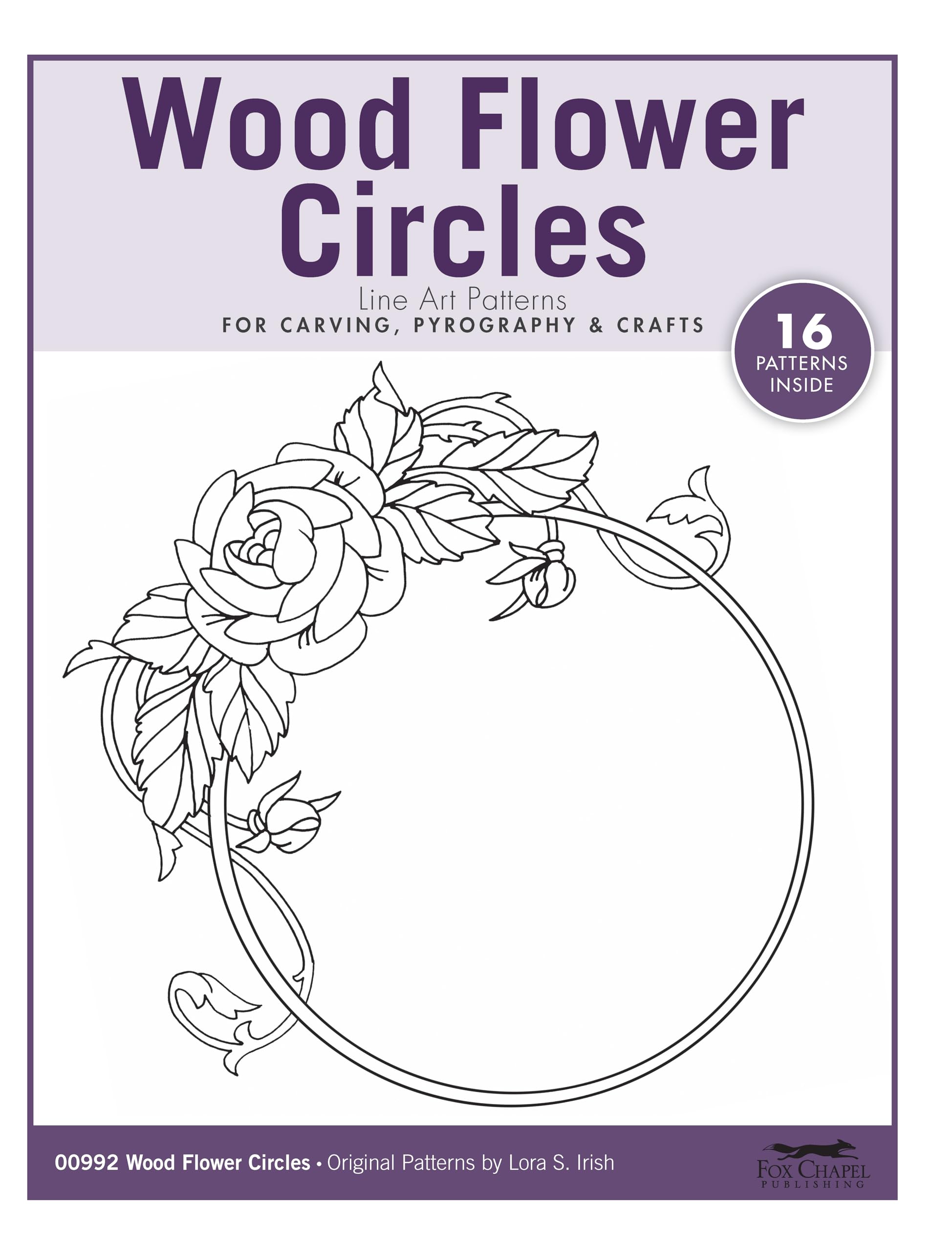 Wood Flower Circles Line Art Patterns for Carving, Pyrography & Crafts (Fox Chapel Publishing) 16 Original Circular Designs by Lora Irish, Accented with Floral Elements, Leaves, Fruit, and More Hobbies & Crafts
