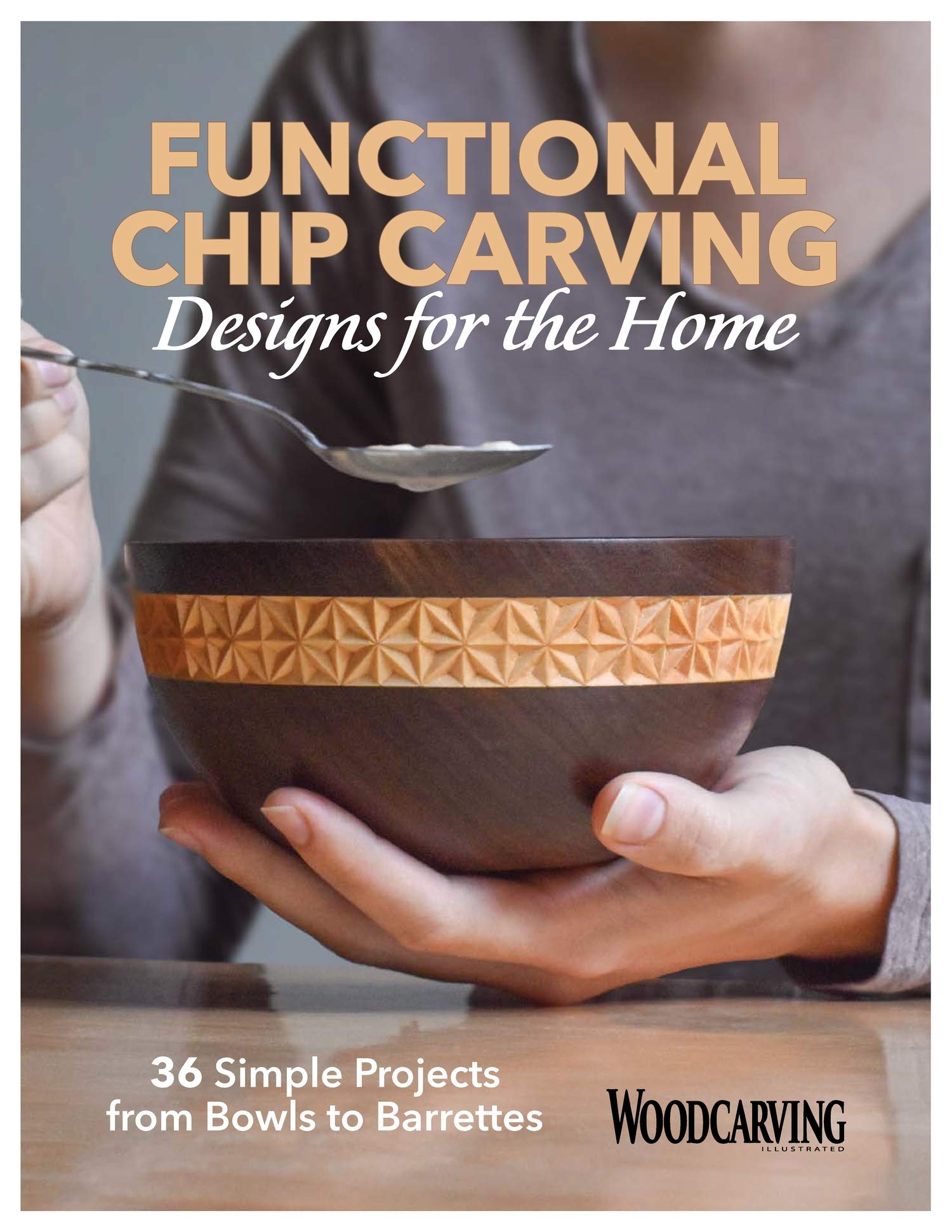 Functional Chip Carving Designs for the Home: 36 Simple Projects from Bowls to Barrettes Hobbies & Crafts