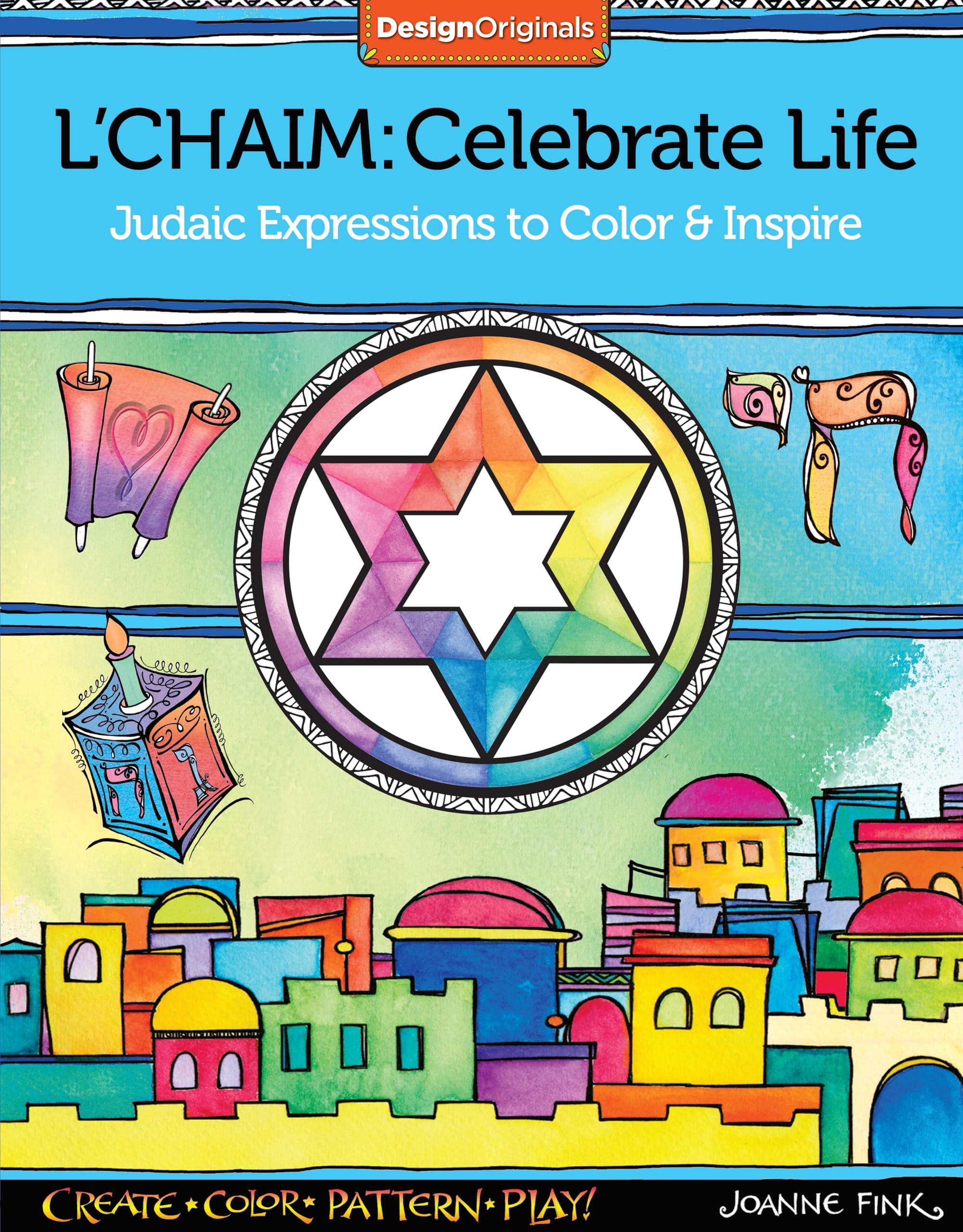 L'chaim: Celebrate Life; Judaic Expressions to Color & Inspire (Create, Color, Pattern, Play!) Film, Art & Culture