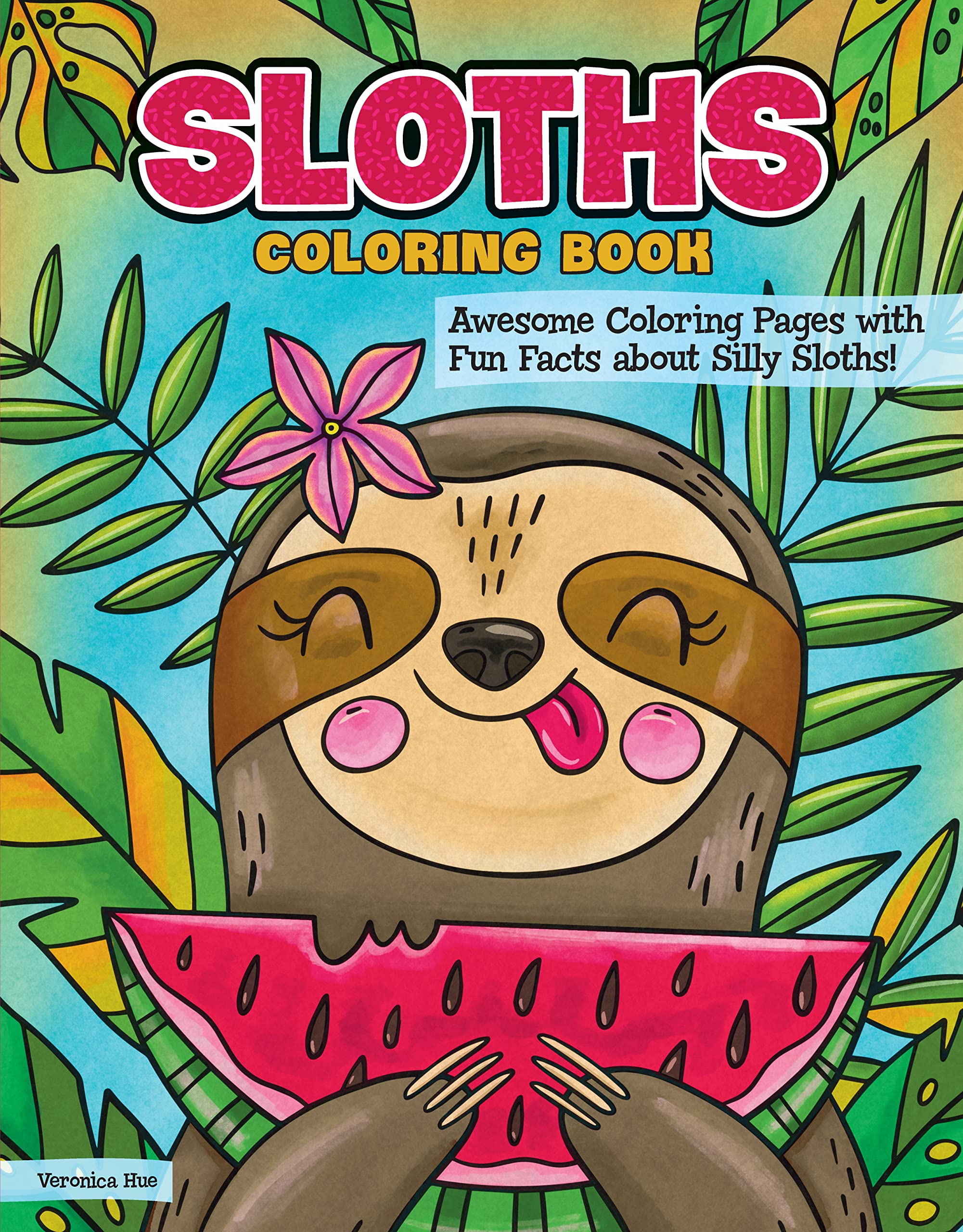 Sloths Coloring Book: Awesome Coloring Pages with Fun Facts about Silly Sloths! (Coloring Books) Hobbies & Crafts