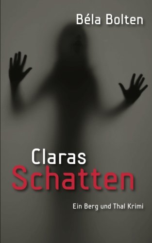 Claras Schatten (Berg und Thal ermitteln) Crime & Thrillers