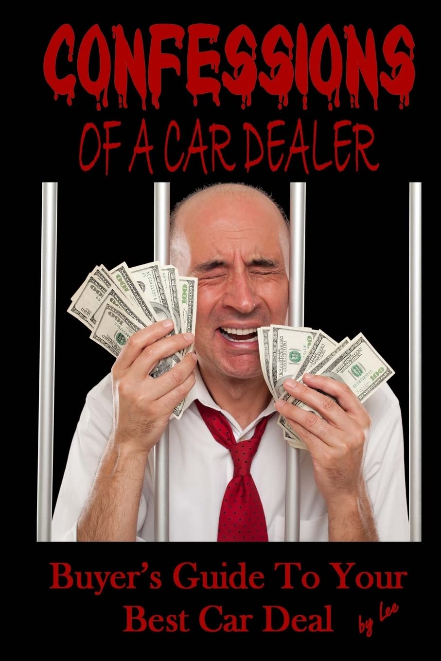 Confessions Of A Car Dealer: Buyer's Guide To Your Best Car Deal Learning & Reference