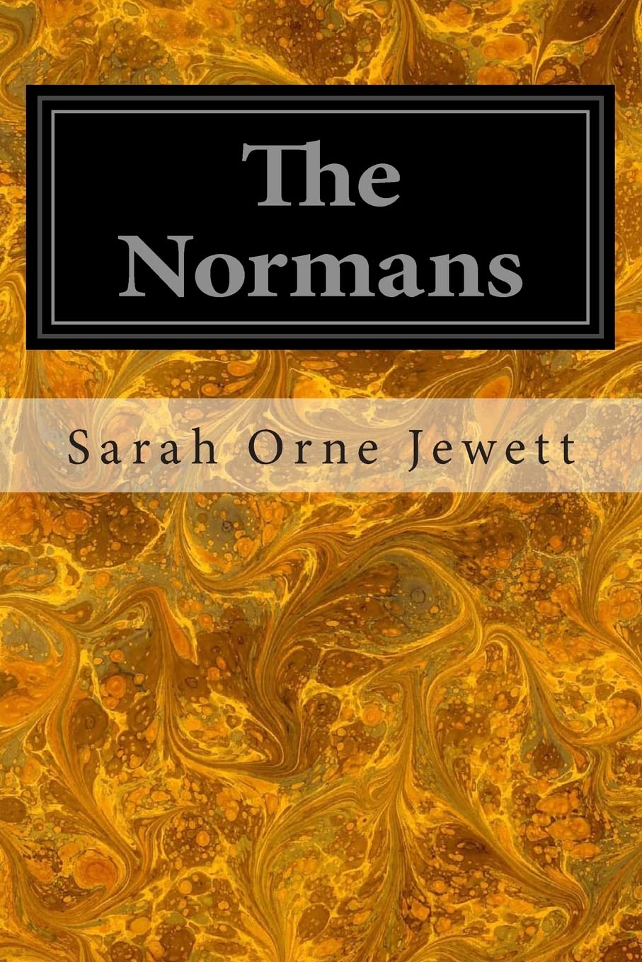 The Normans: Told Chiefly in Relation to Their Conquest of England Politics & History