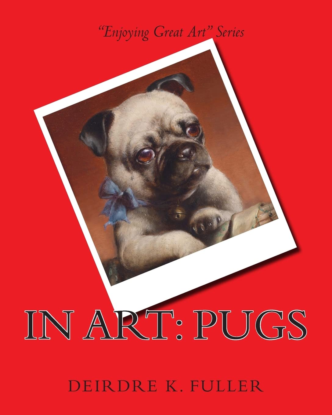 In Art: Pugs (Enjoying Great Art) Film, Art & Culture