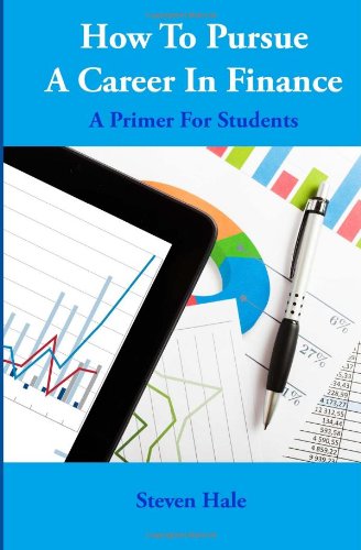 How To Pursue A Career In Finance: A Primer For College Students Books