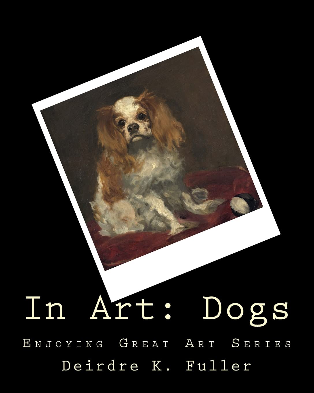 In Art: Dogs (Enjoying Great Art) Film, Art & Culture