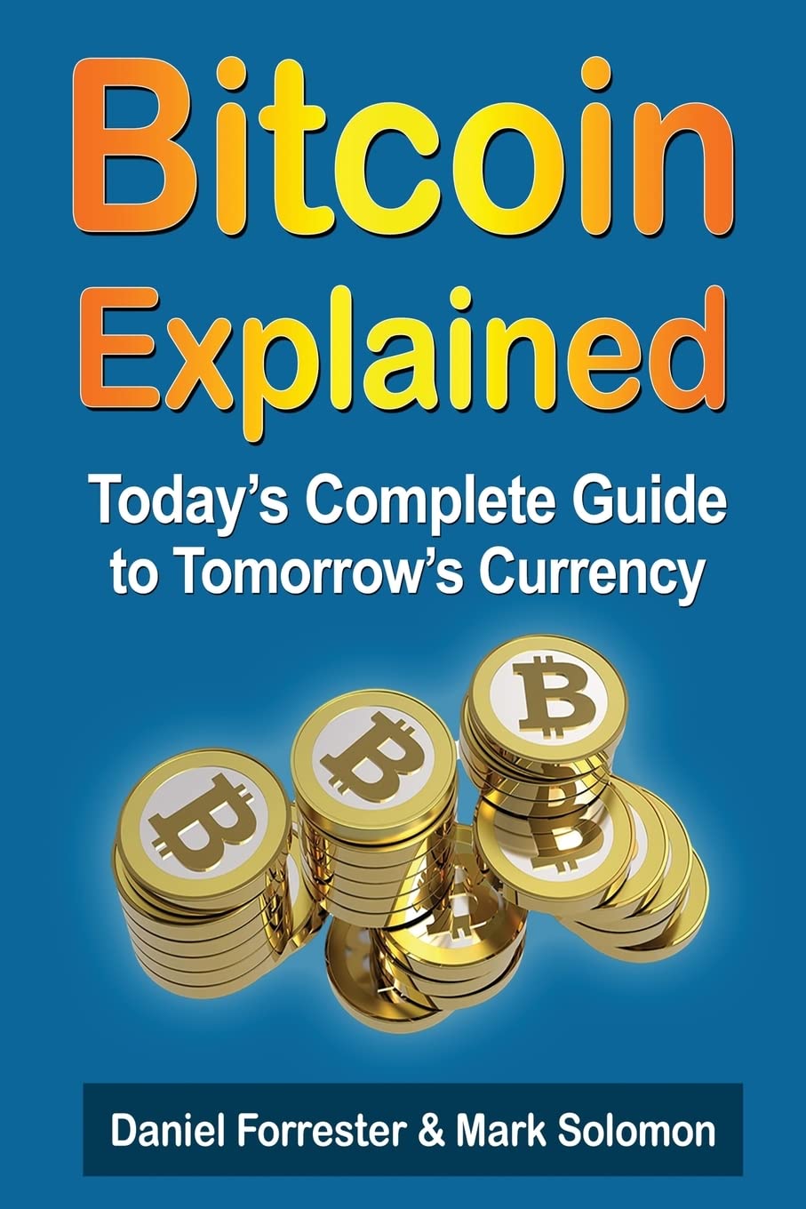Product Image: Bitcoin Explained: Today's Complete Guide to Tomorrow's Currency