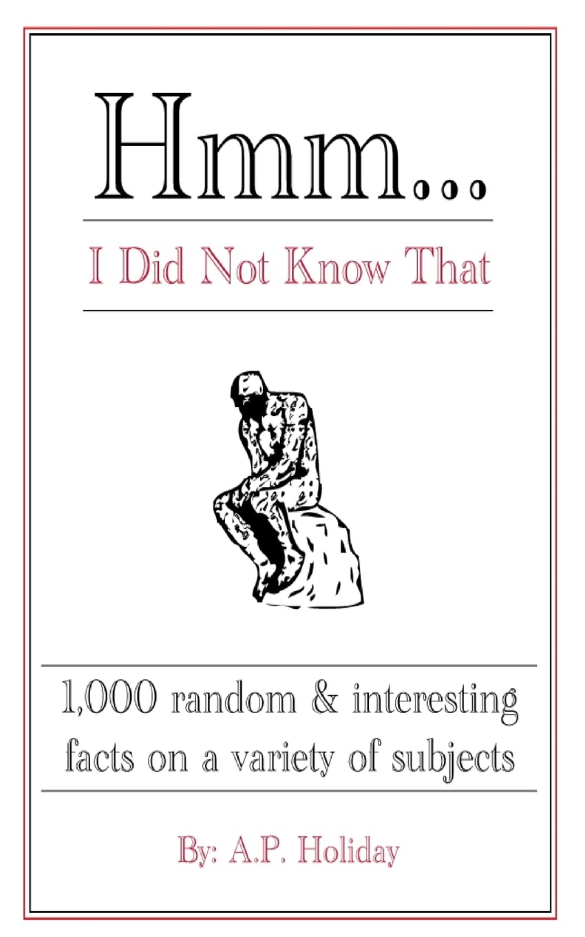 Hmm...I Did Not Know That: 1,000 random & interesting facts on a variety of subjects Learning & Reference