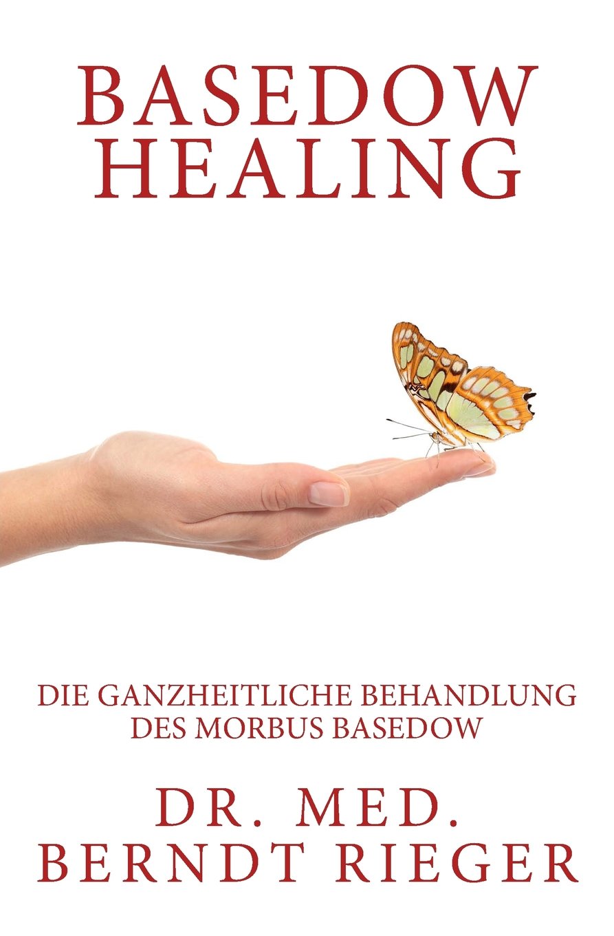 Basedow Healing. Die ganzheitliche Behandlung des Morbus Basedow Medicine