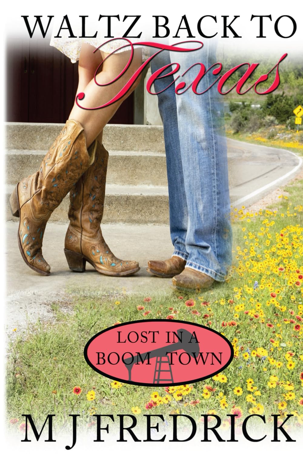 Waltz Back to Texas (Lost in a Boom Town, Band 1) Contemporary Romance