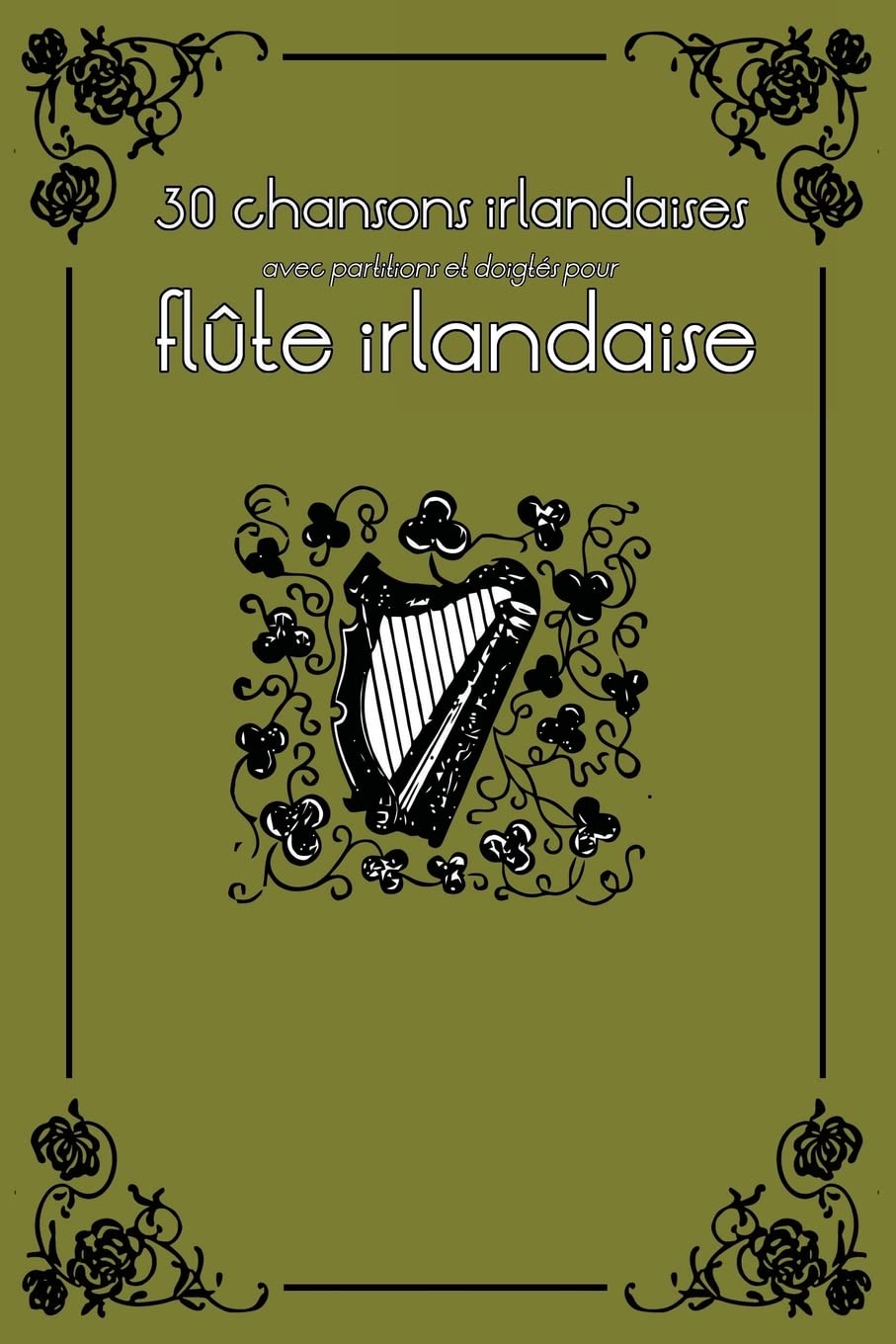 30 chansons irlandaises avec partitions et doigtés pour flûte irlandaise (Flûte irlandaise pour enfants, Band 5) Sheet Music