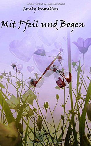 Mit Pfeil und Bogen: Mit Pfeil und Bogen (Goddess of Love) Novels & Short Stories