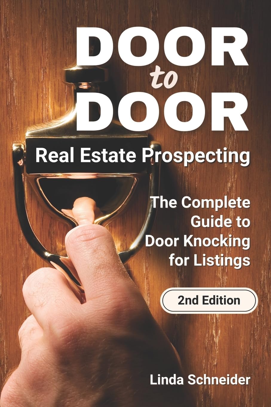Door to Door Real Estate Prospecting: The Complete Guide to Door Knocking for Listings Business, Finance & Career