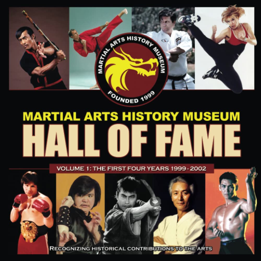 MARTIAL ARTS HISTORY MUSEUM Hall Of Fame: Officially recognized by the Martial Arts History Museum for their Historical Contributions to the Martial ... (The First Four Years: 1999 - 2002, Band 1) Leisure & Fun