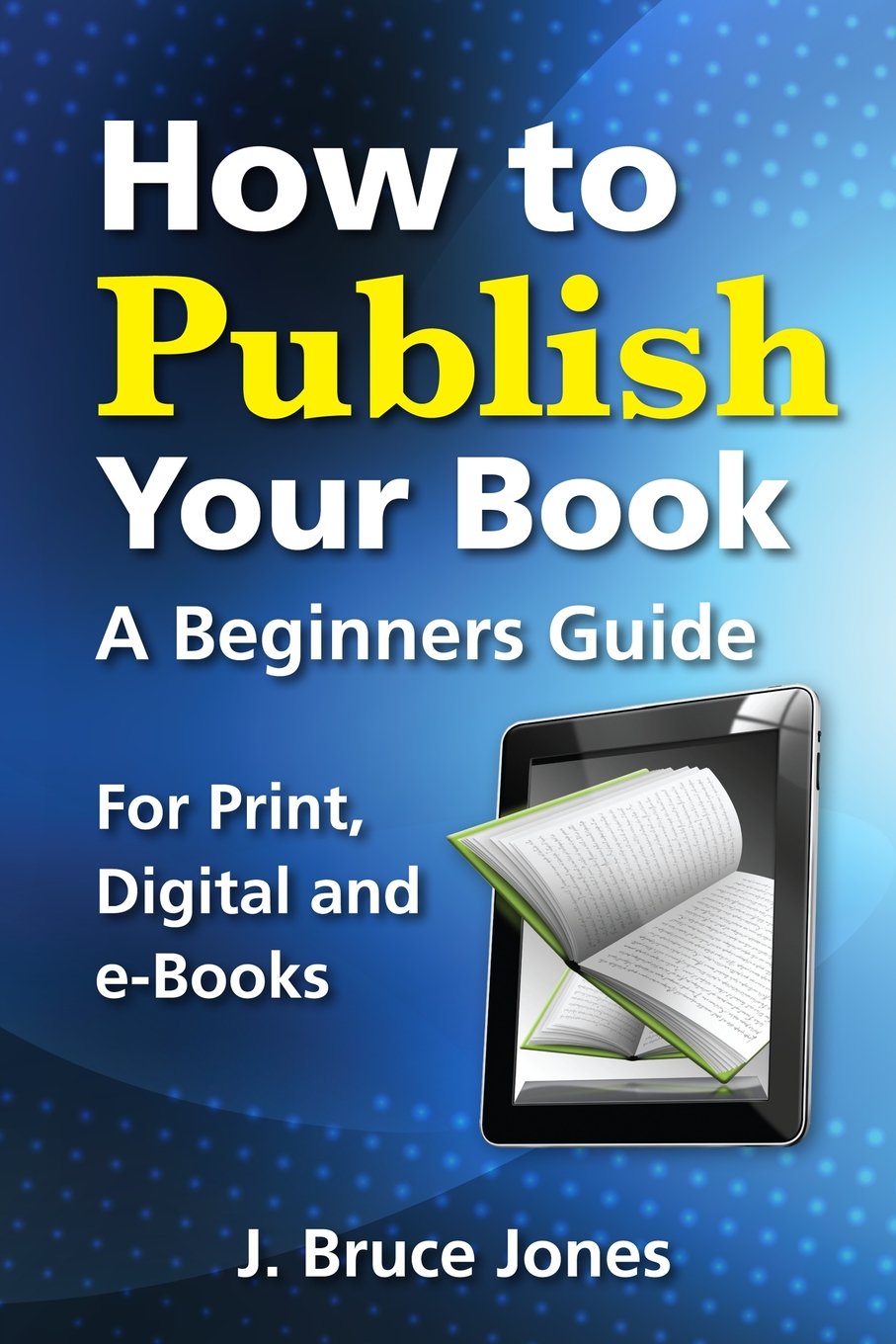 How to Publish Your Book: A Beginners Guide for Print, Digital and e-Books Contemporary literature