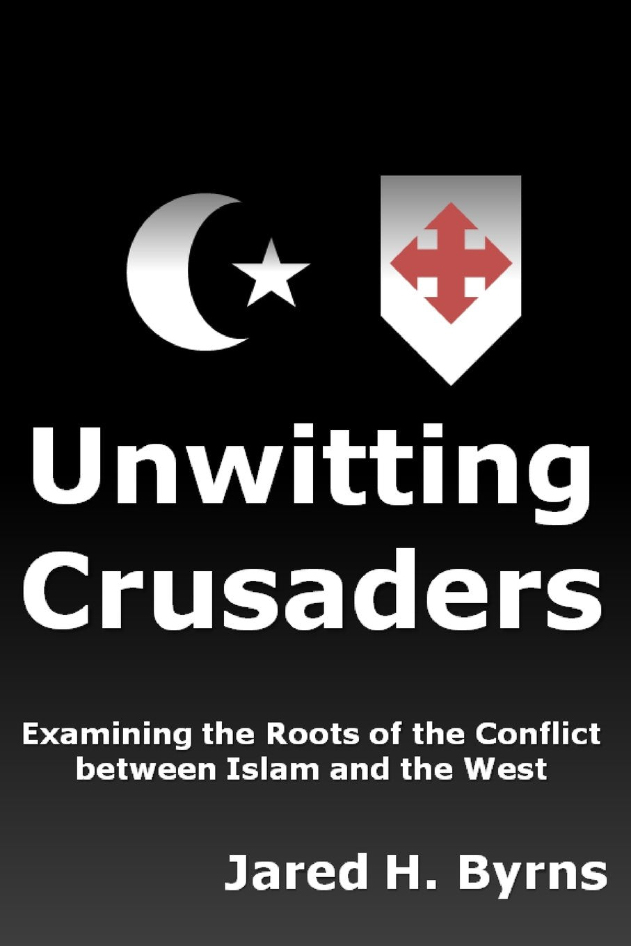 Unwitting Crusaders: Examining the Roots of the Conflict between Islam and the West Philosophy