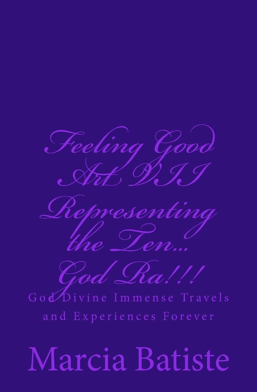 Feeling Good Art VII Representing the Ten...God Ra!!!: God Divine Immense Travels and Experiences Forever Religion & Esotericism
